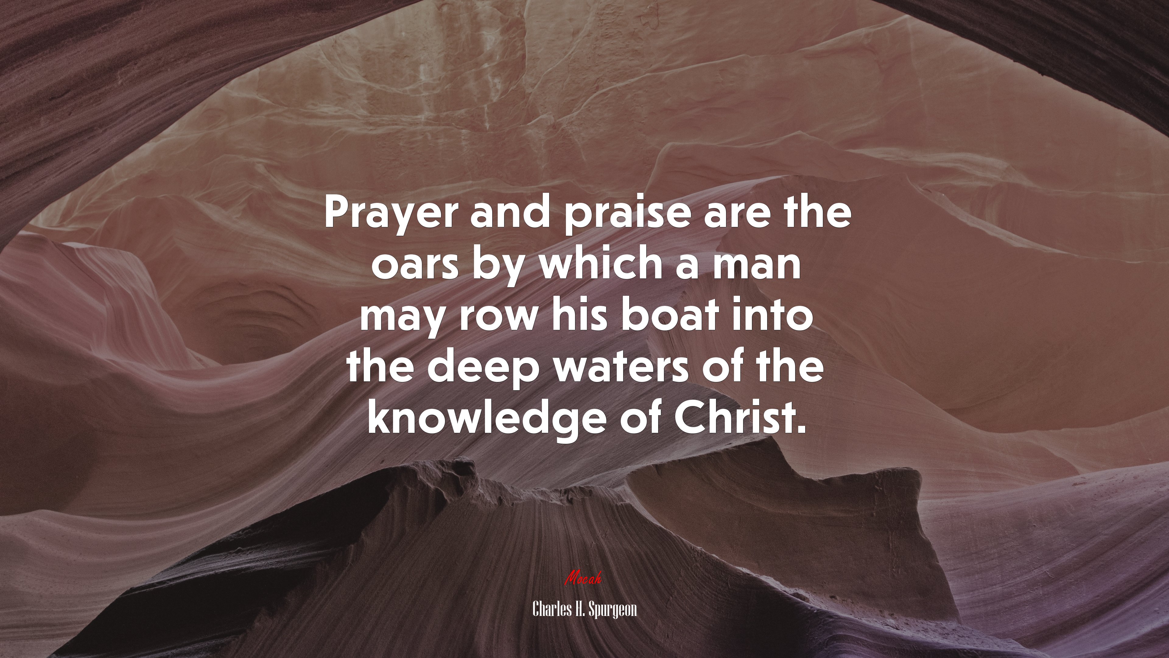 Prayer and praise are the oars by which a man may row his boat into the deep waters of the knowledge of Christ. | Charles H. Spurgeon quote HD Wallpaper