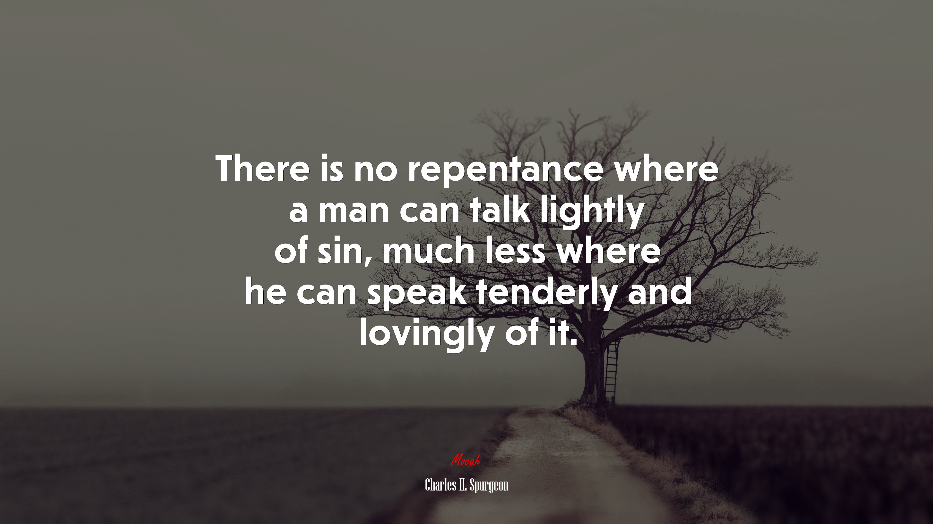 There is no repentance where a man can talk lightly of sin, much less where he can speak tenderly and lovingly of it. | Charles H. Spurgeon quote HD Wallpaper