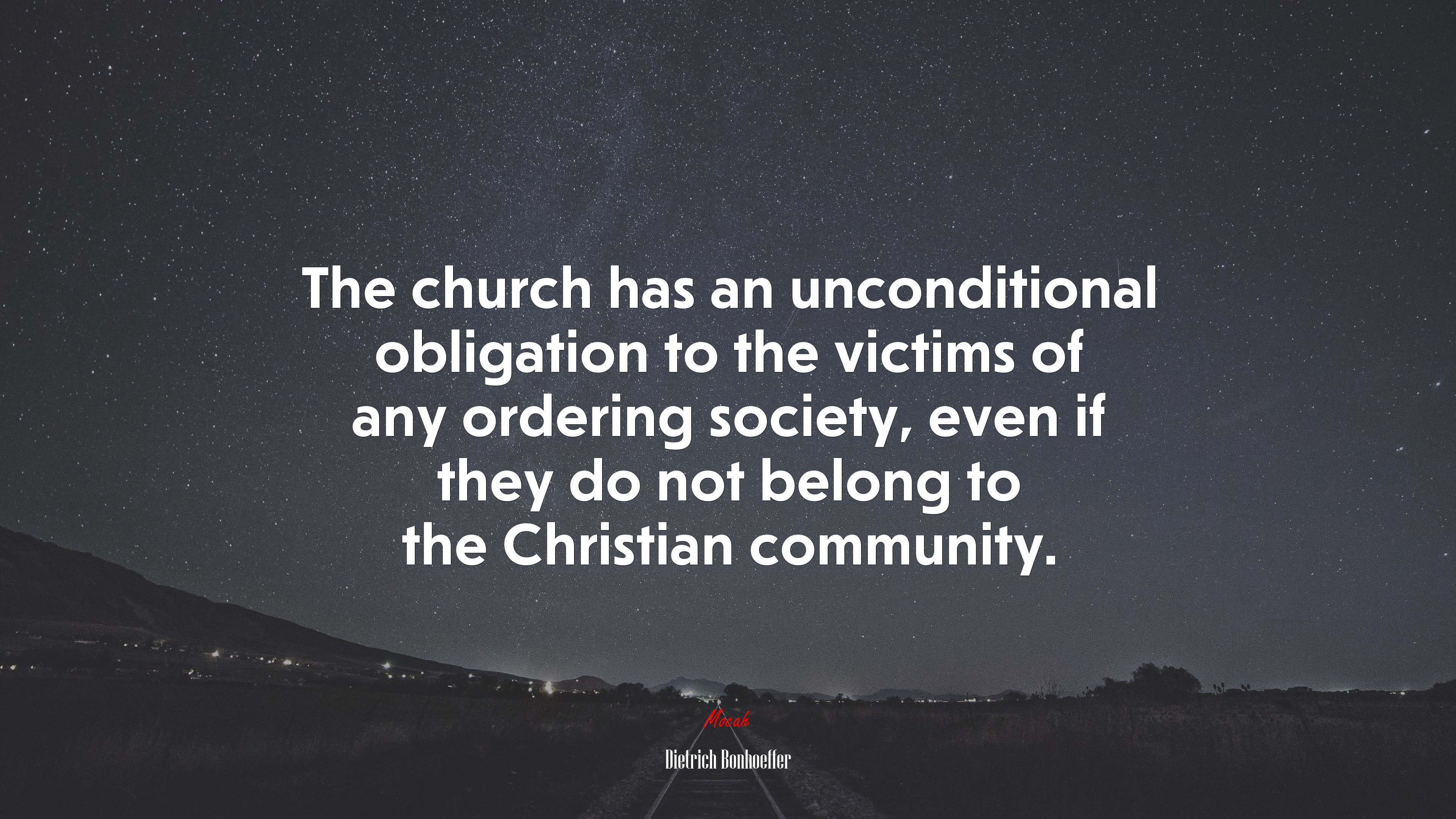 The church has an unconditional obligation to the victims of any ordering society, even if they do not belong to the Christian community. | Dietrich Bonhoeffer quote HD Wallpaper