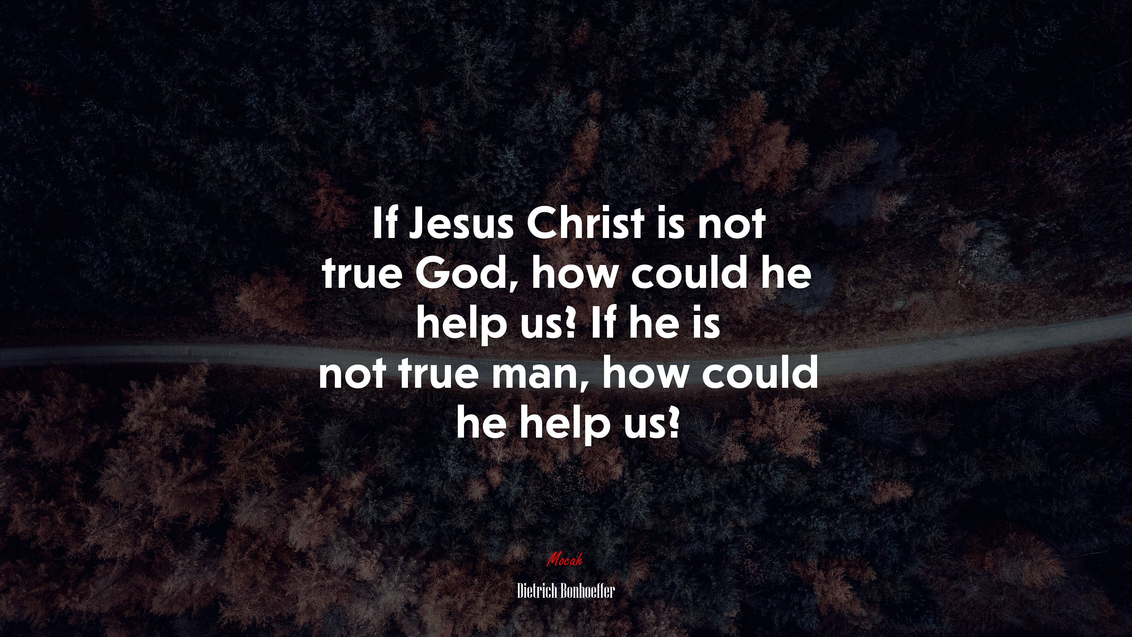 If Jesus Christ is not true God, how could he help us? If he is not true man, how could he help us? | Dietrich Bonhoeffer quote HD Wallpaper