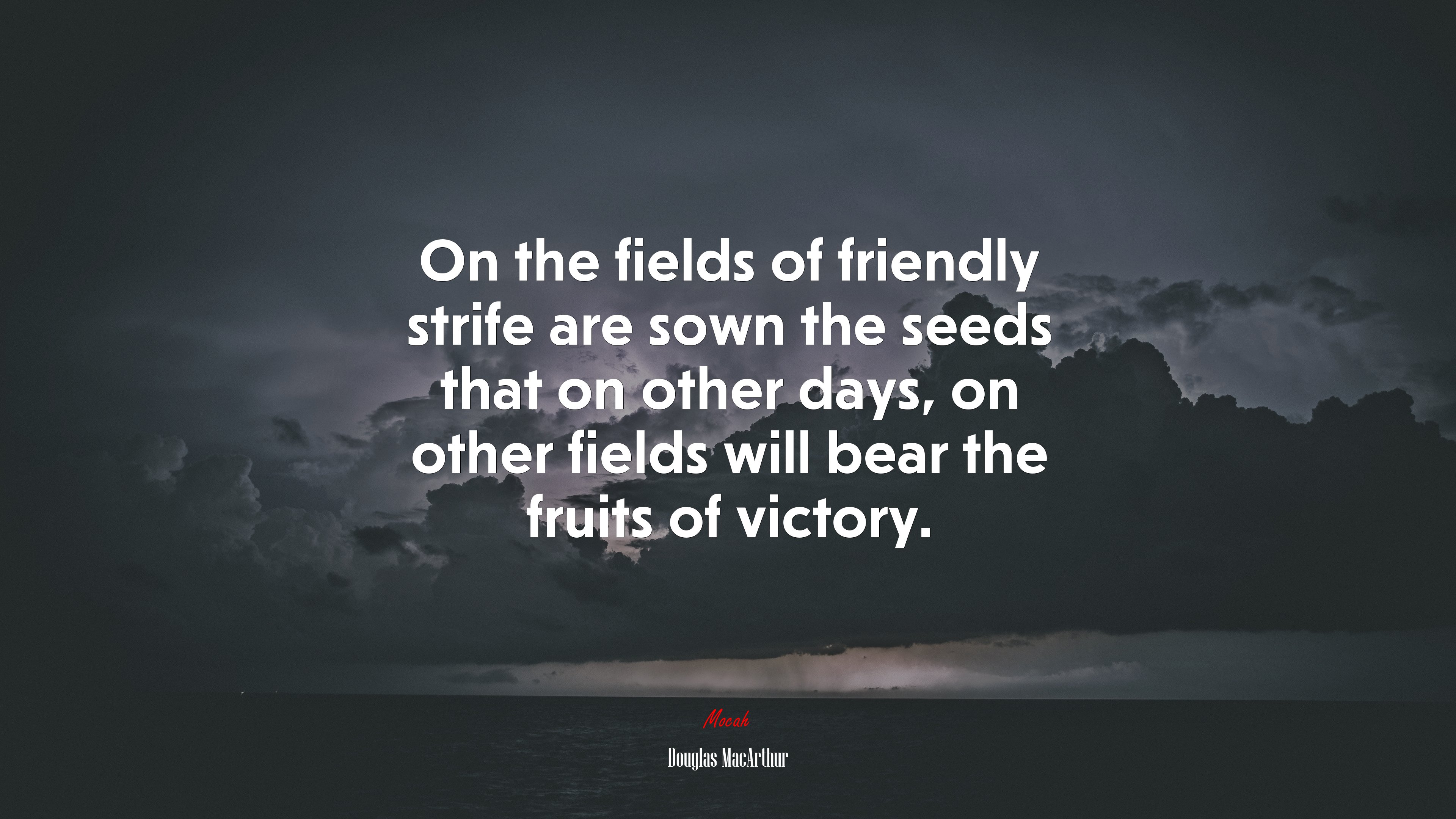 On the fields of friendly strife are sown the seeds that on other days, on other fields will bear the fruits of victory. | Douglas MacArthur quote HD Wallpaper