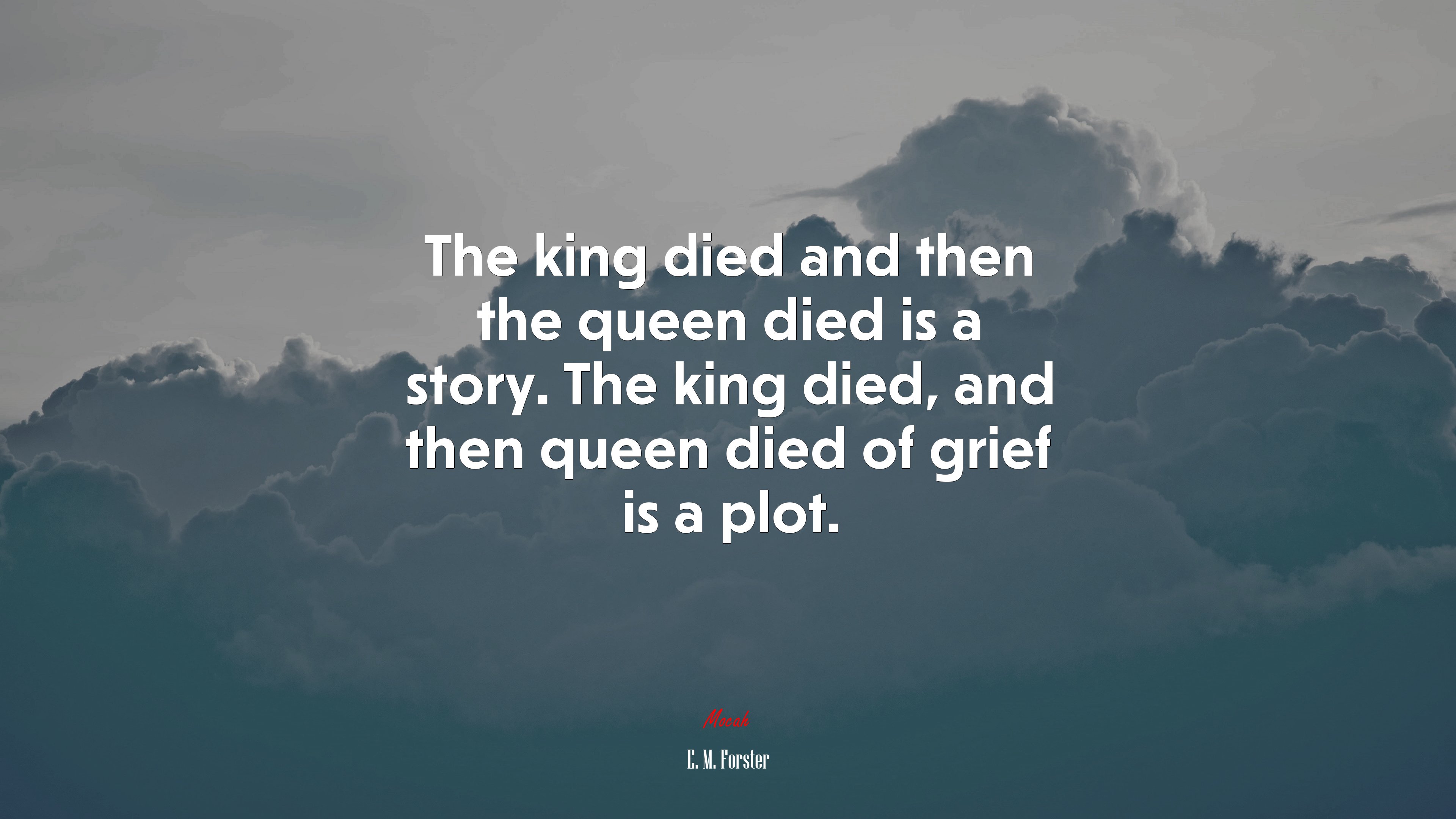 The king died and then the queen died is a story. The king died, and then queen died of grief is a plot. | E. M. Forster quote HD Wallpaper