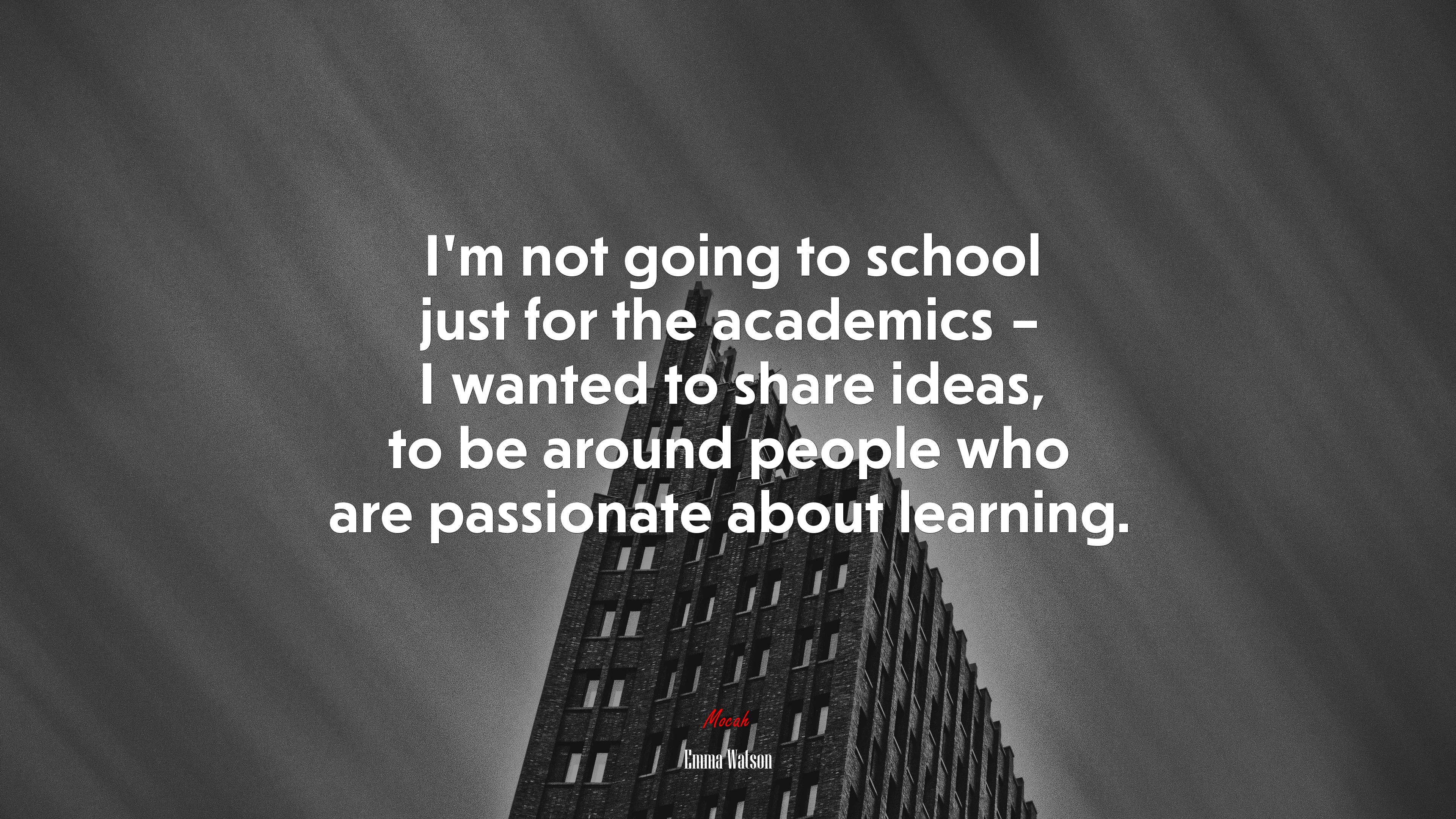 I’m not going to school just for the academics – I wanted to share ideas, to be around people who are passionate about learning. | Emma Watson quote HD Wallpaper