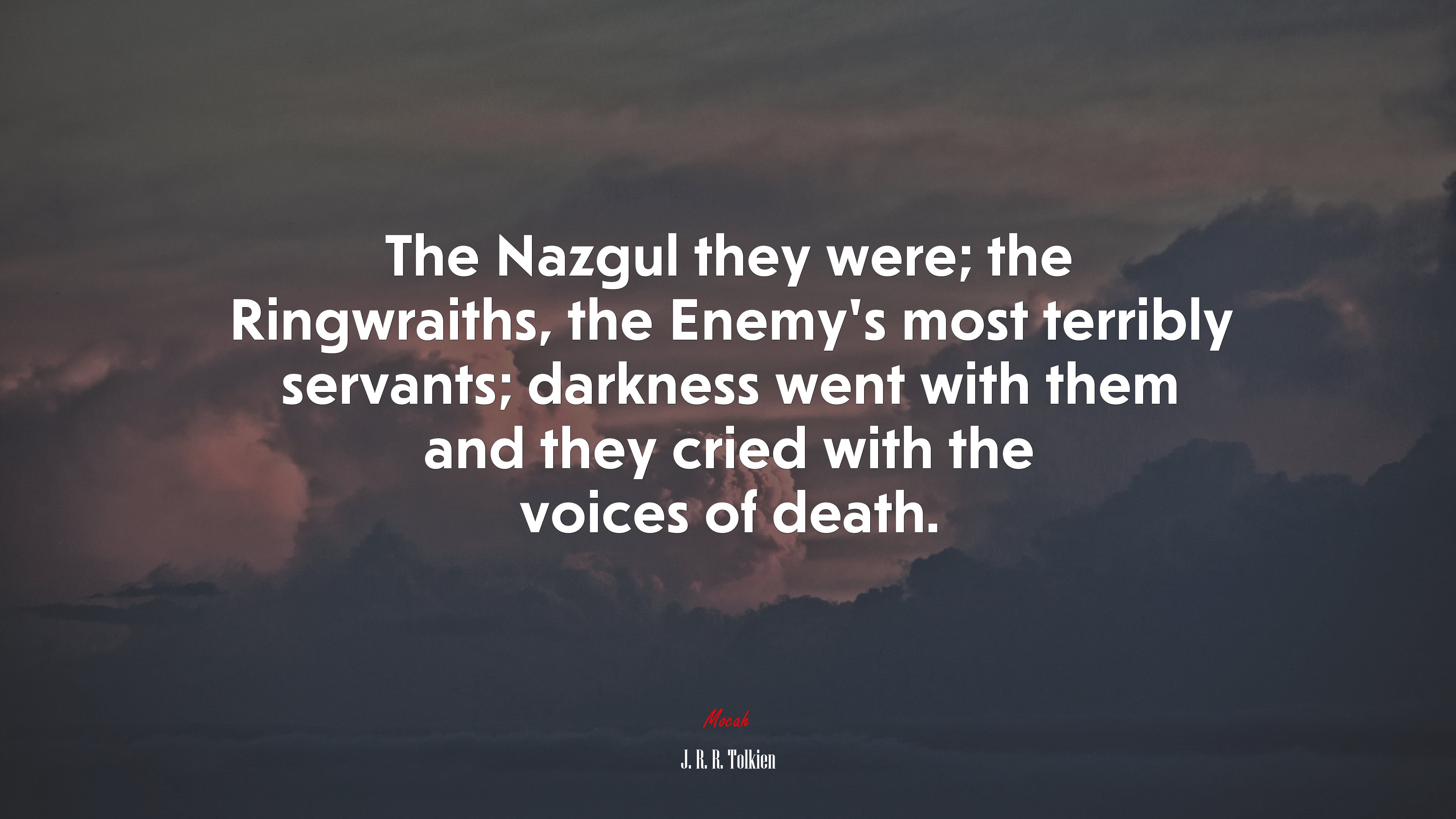 The Nazgul they were; the Ringwraiths, the Enemy’s most terribly servants; darkness went with them and they cried with the voices of death. | J. R. R. Tolkien quote HD Wallpaper