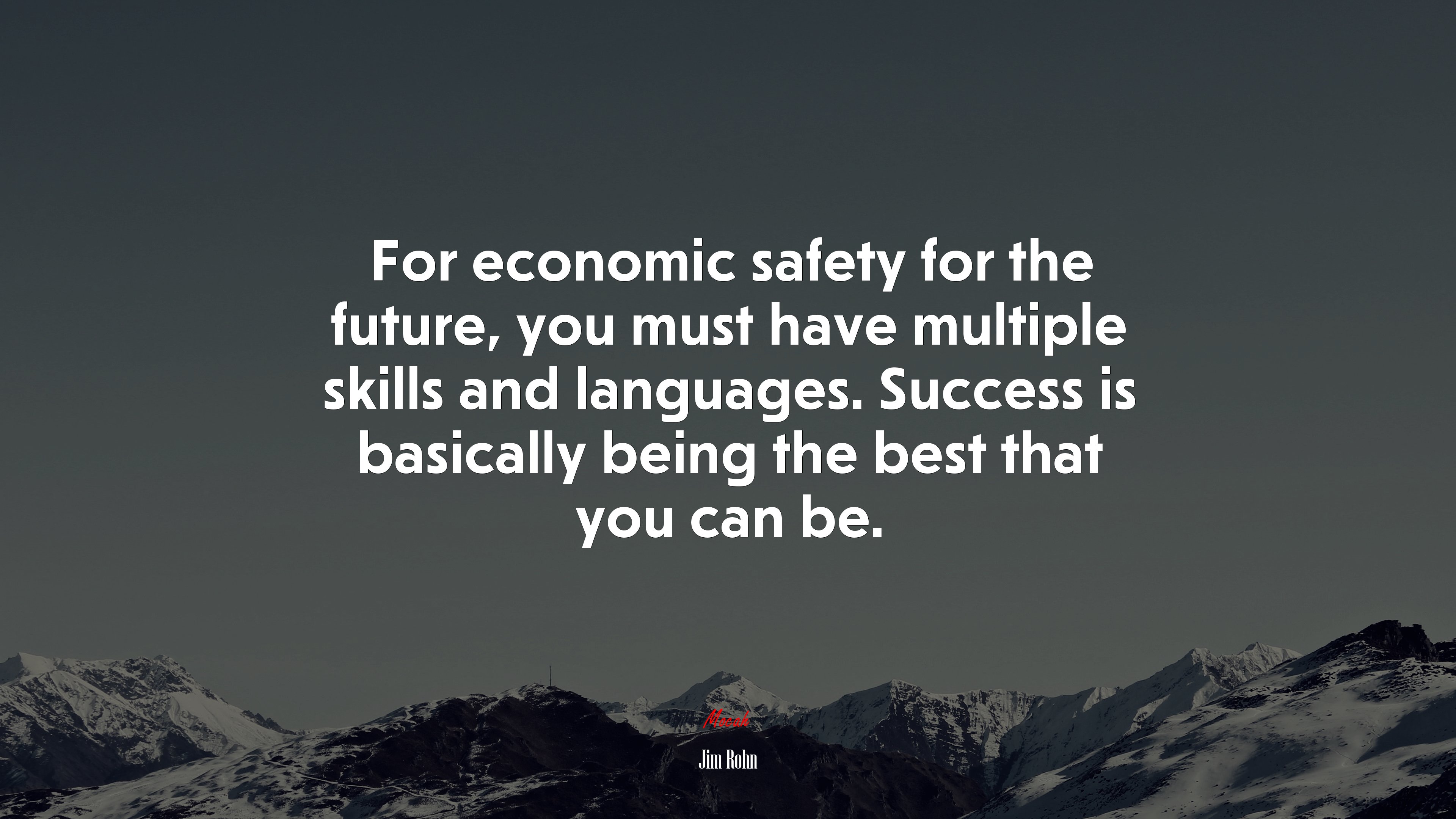 For economic safety for the future, you must have multiple skills and languages. Success is basically being the best that you can be. | Jim Rohn quote HD Wallpaper