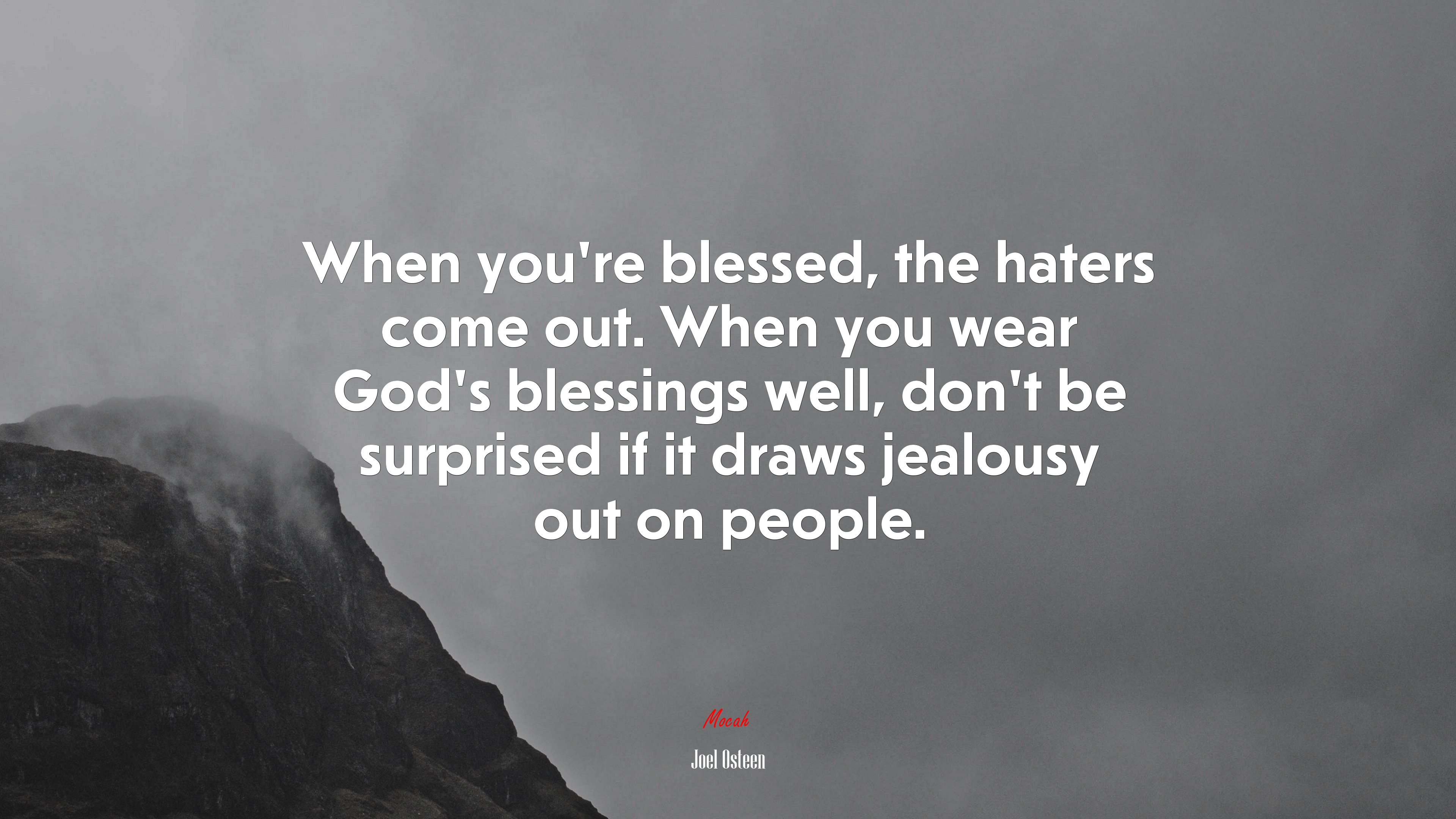 When you’re blessed, the haters come out. When you wear God’s blessings well, don’t be surprised if it draws jealousy out on people. | Joel Osteen quote HD Wallpaper