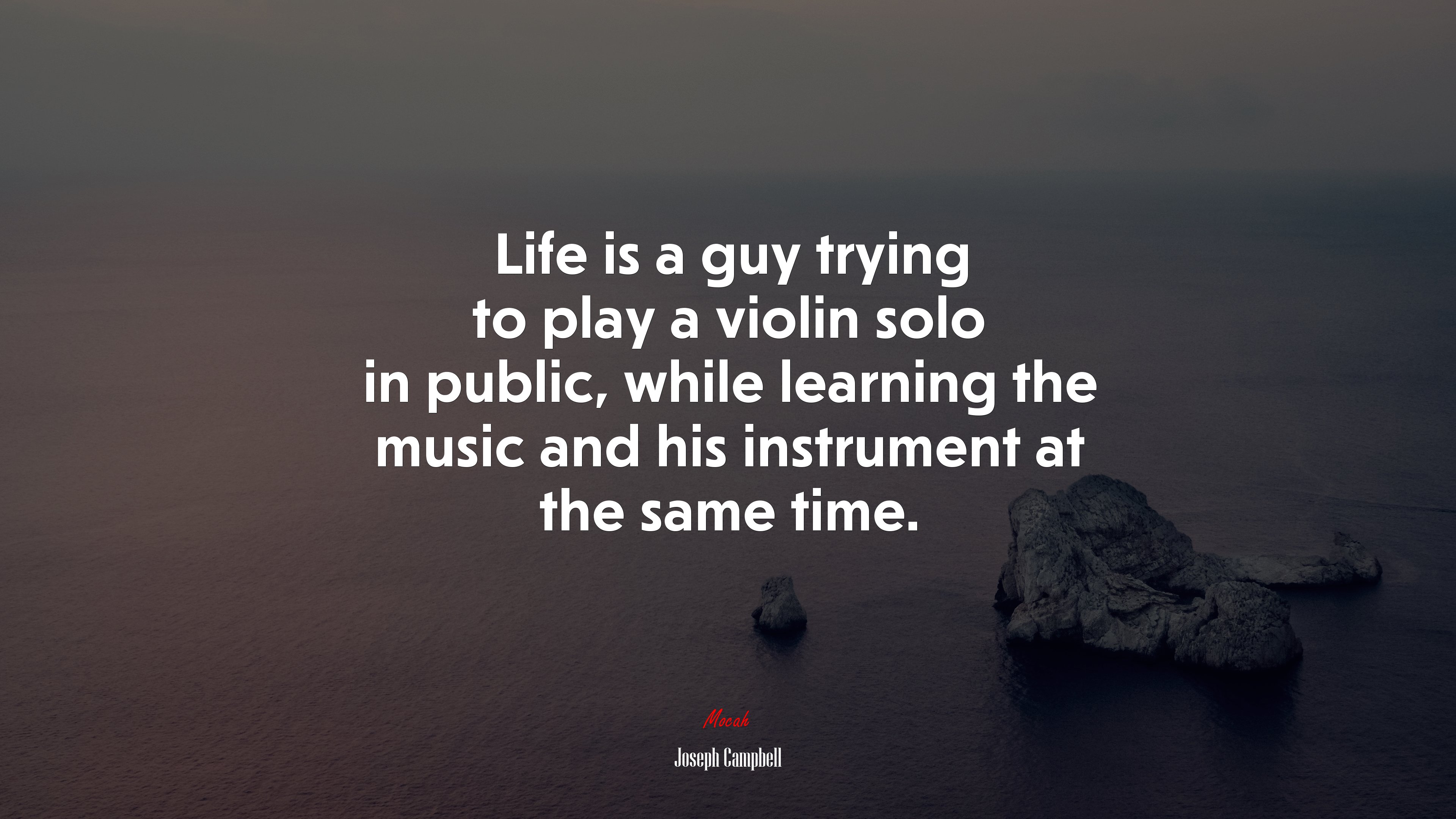 Life is a guy trying to play a violin solo in public, while learning the music and his instrument at the same time. | Joseph Campbell quote HD Wallpaper