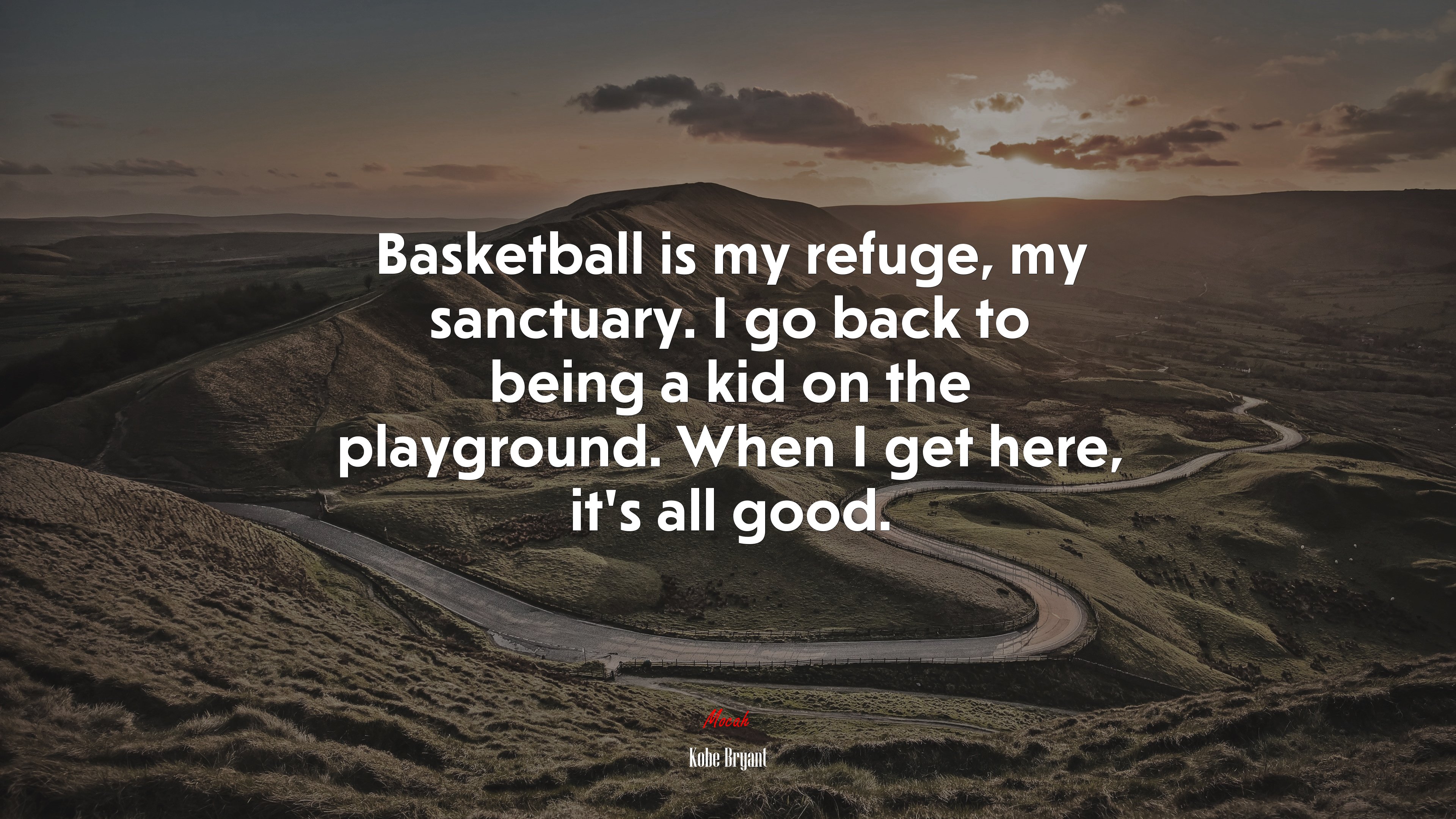 Basketball is my refuge, my sanctuary. I go back to being a kid on the playground. When I get here, it’s all good. | Kobe Bryant quote HD Wallpaper