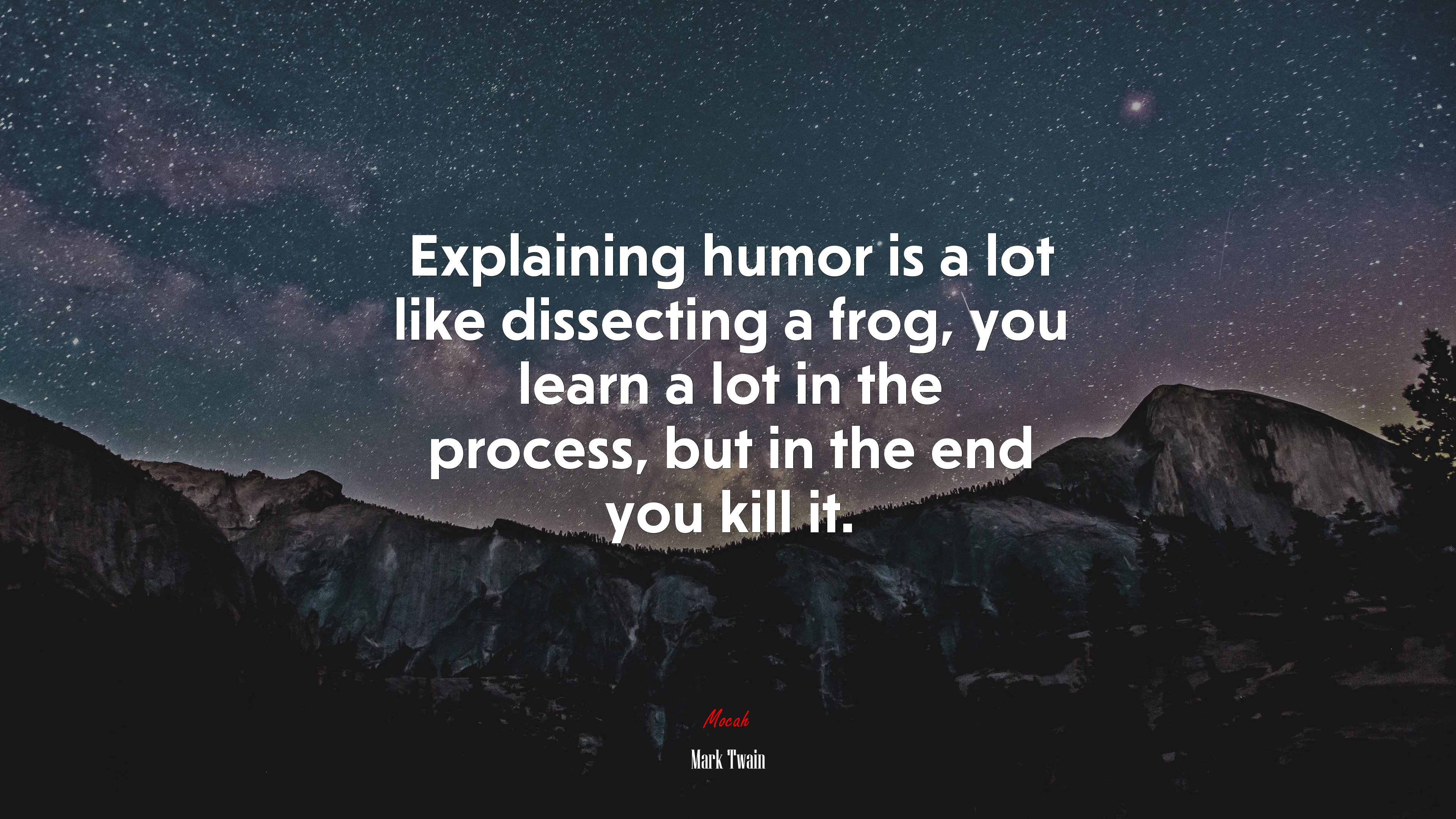 Explaining humor is a lot like dissecting a frog, you learn a lot in the process, but in the end you kill it. | Mark Twain quote HD Wallpaper
