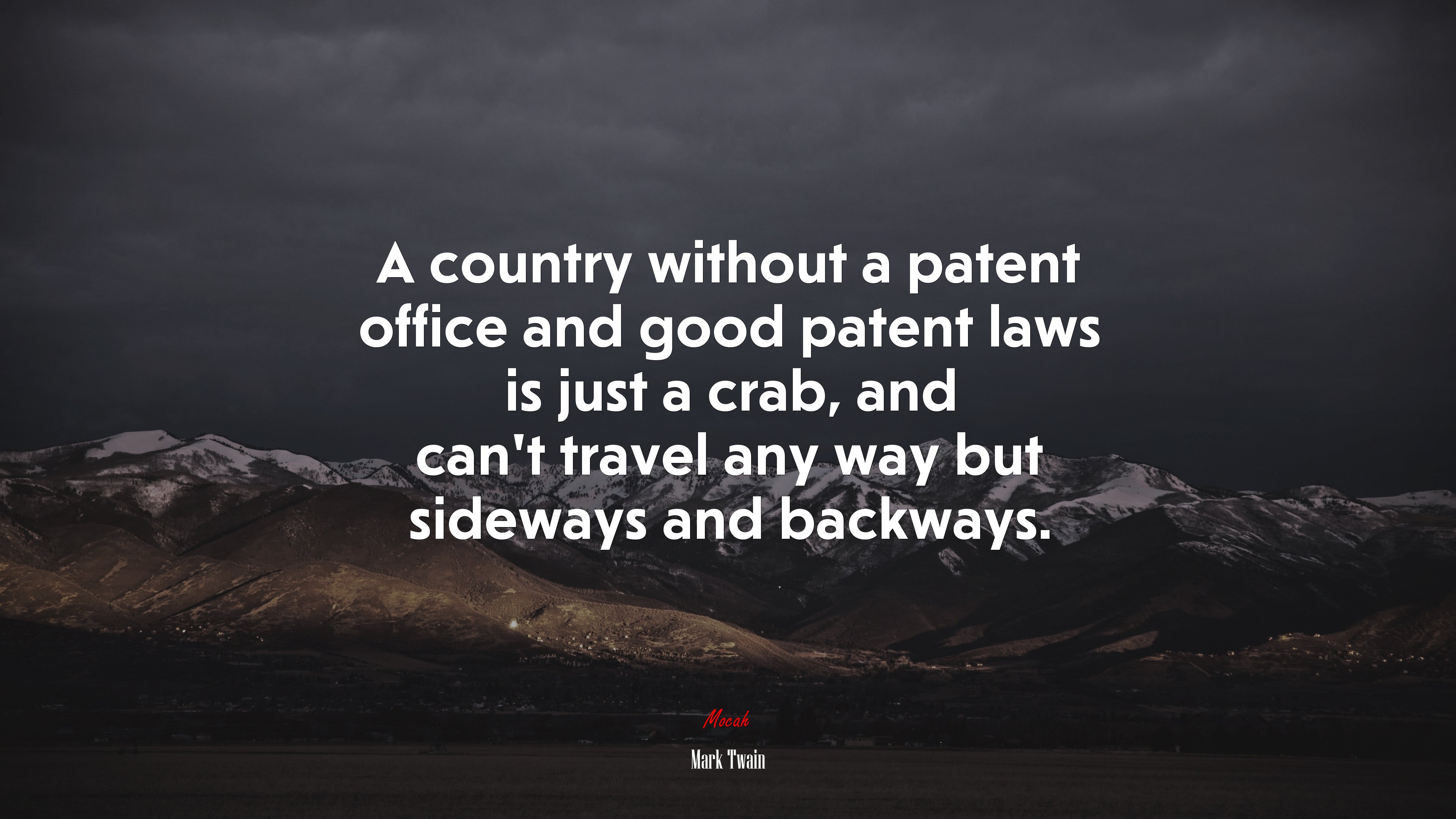 A country without a patent office and good patent laws is just a crab, and can’t travel any way but sideways and backways. | Mark Twain quote HD Wallpaper