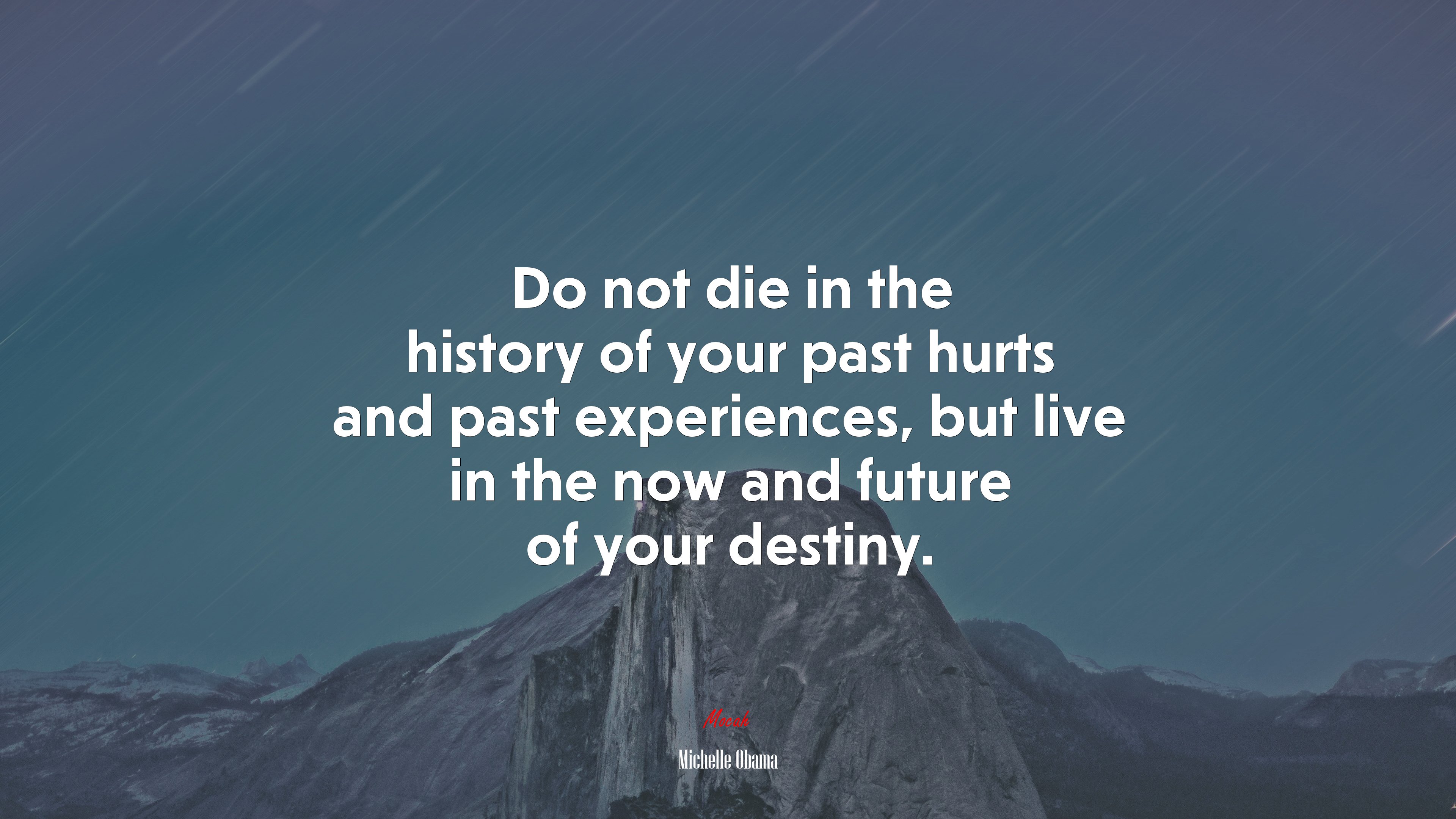 Do not die in the history of your past hurts and past experiences, but live in the now and future of your destiny. | Michelle Obama quote HD Wallpaper