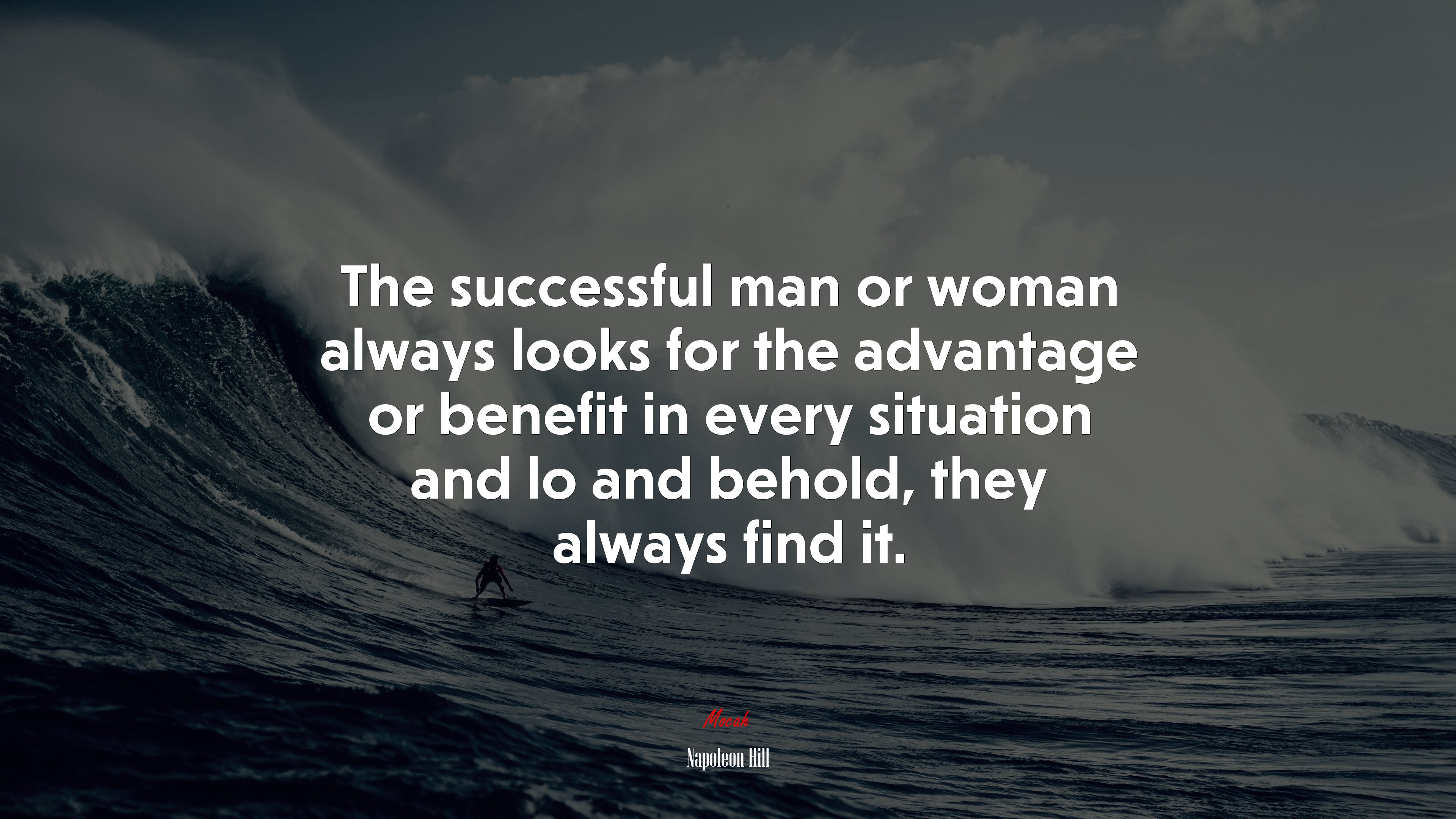 The successful man or woman always looks for the advantage or benefit in every situation and lo and behold, they always find it. | Napoleon Hill quote HD Wallpaper