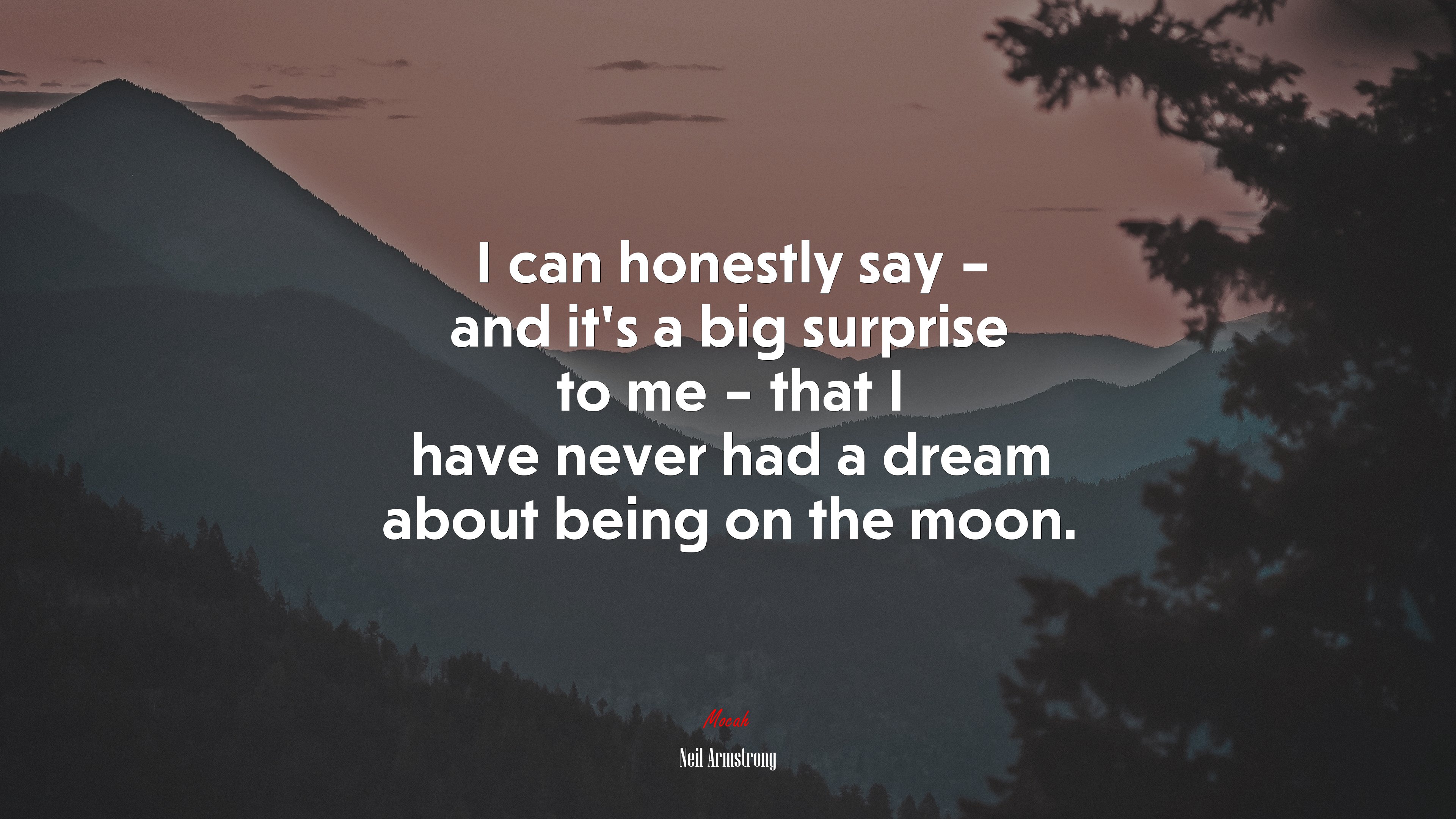 I can honestly say – and it’s a big surprise to me – that I have never had a dream about being on the moon. | Neil Armstrong quote HD Wallpaper