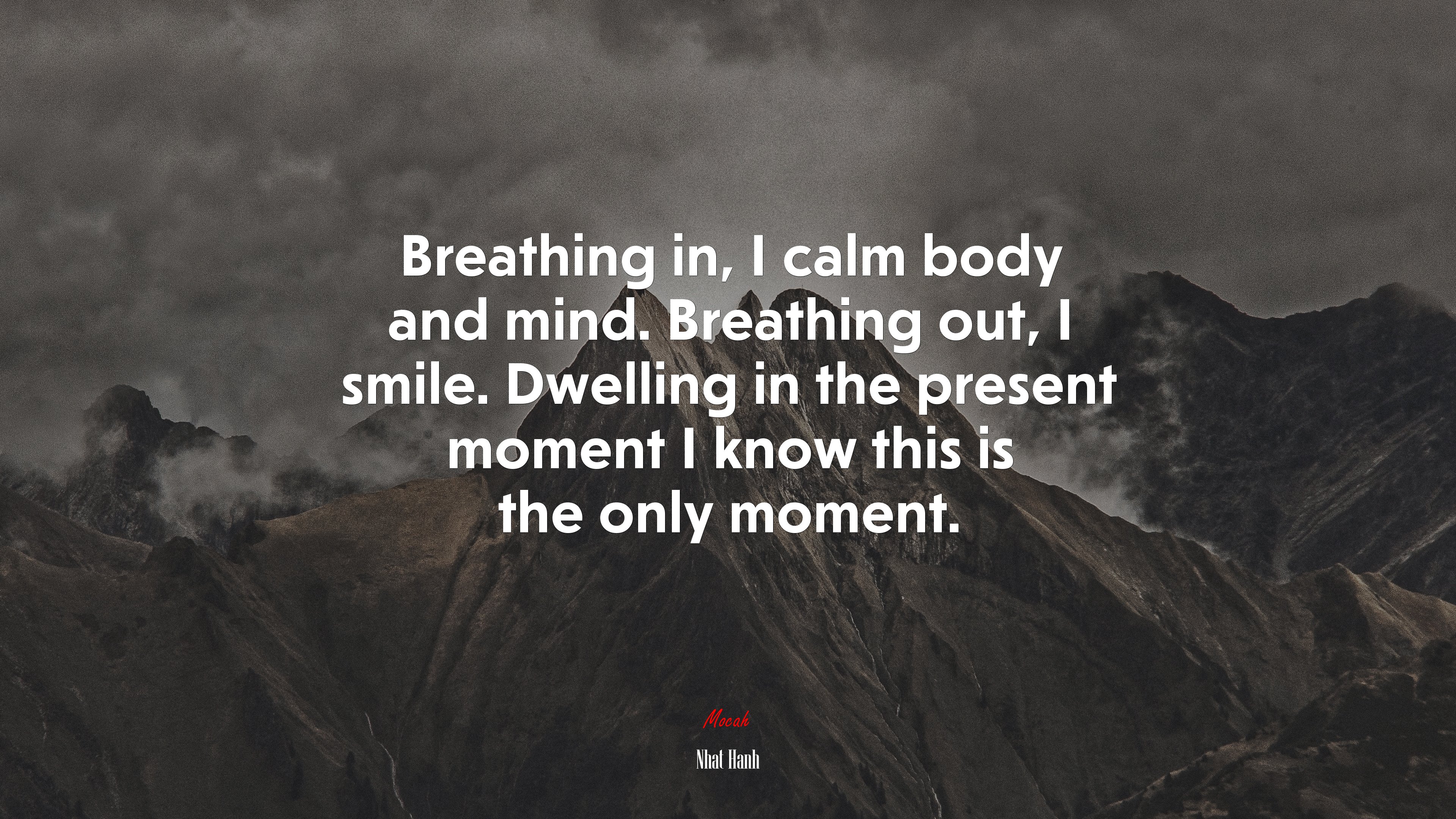 Breathing in, I calm body and mind. Breathing out, I smile. Dwelling in the present moment I know this is the only moment. | Nhat Hanh quote HD Wallpaper