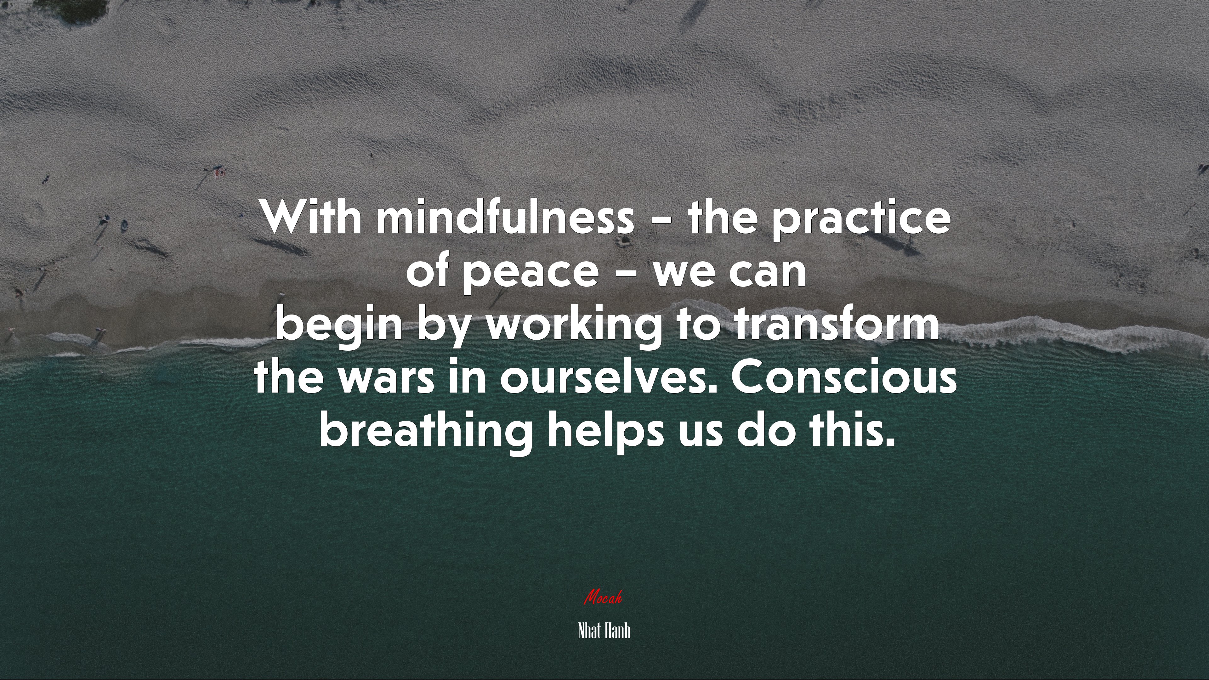 With mindfulness – the practice of peace – we can begin by working to transform the wars in ourselves. Conscious breathing helps us do this. | Nhat Hanh quote HD Wallpaper