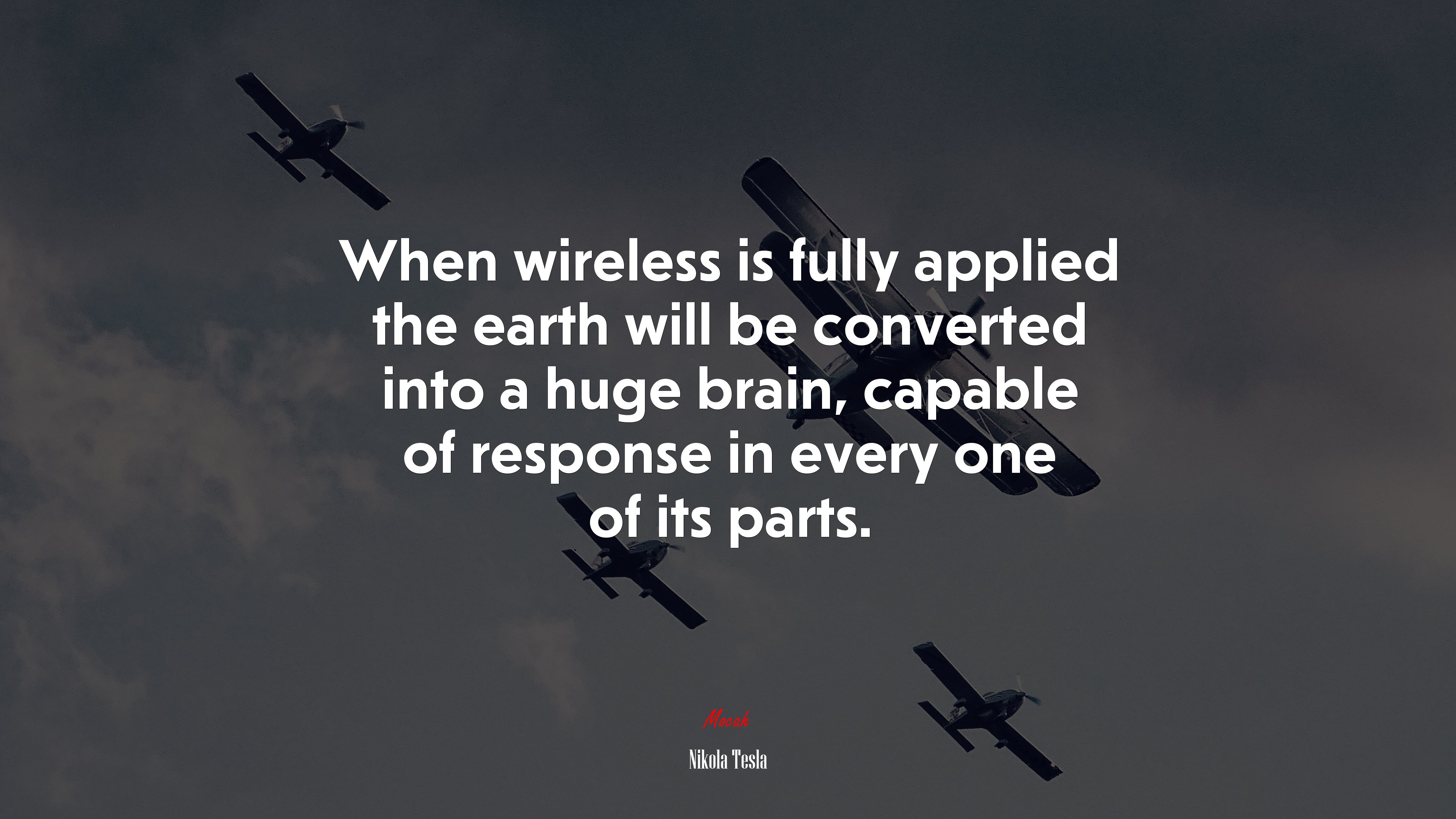When wireless is fully applied the earth will be converted into a huge brain, capable of response in every one of its parts. | Nikola Tesla quote HD Wallpaper