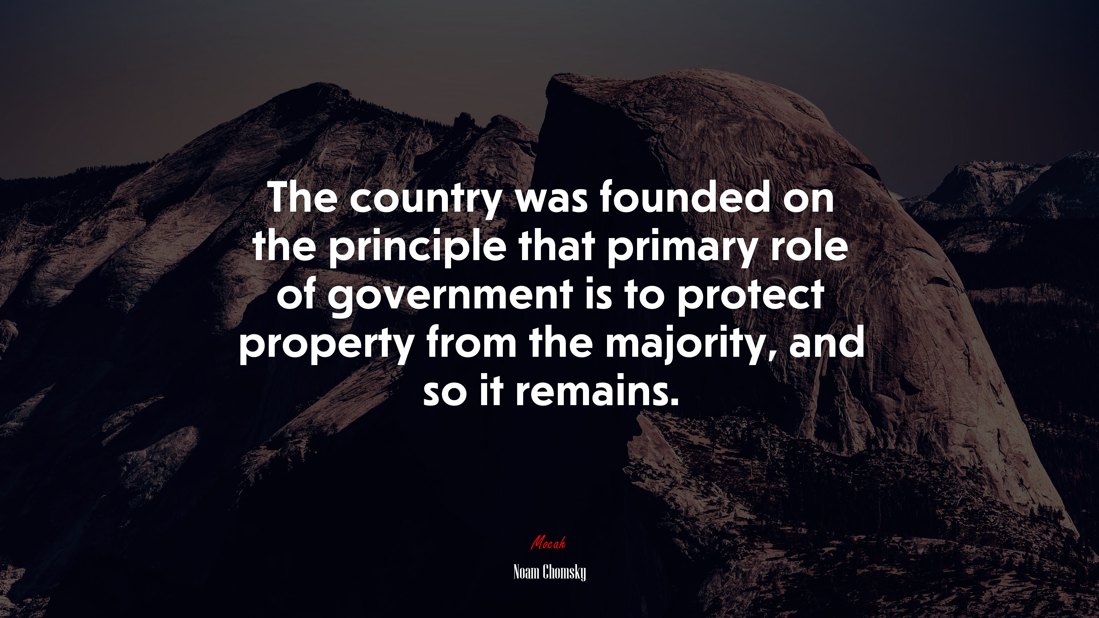 The country was founded on the principle that primary role of government is to protect property from the majority, and so it remains. | Noam Chomsky quote HD Wallpaper