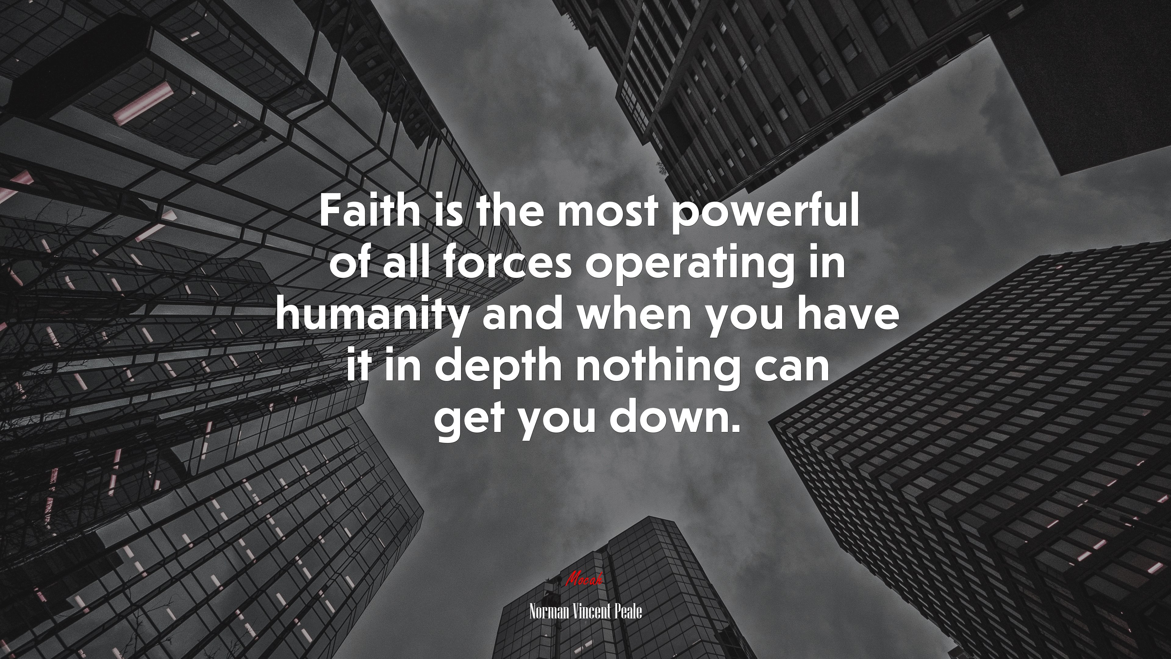Faith is the most powerful of all forces operating in humanity and when you have it in depth nothing can get you down. | Norman Vincent Peale quote HD Wallpaper