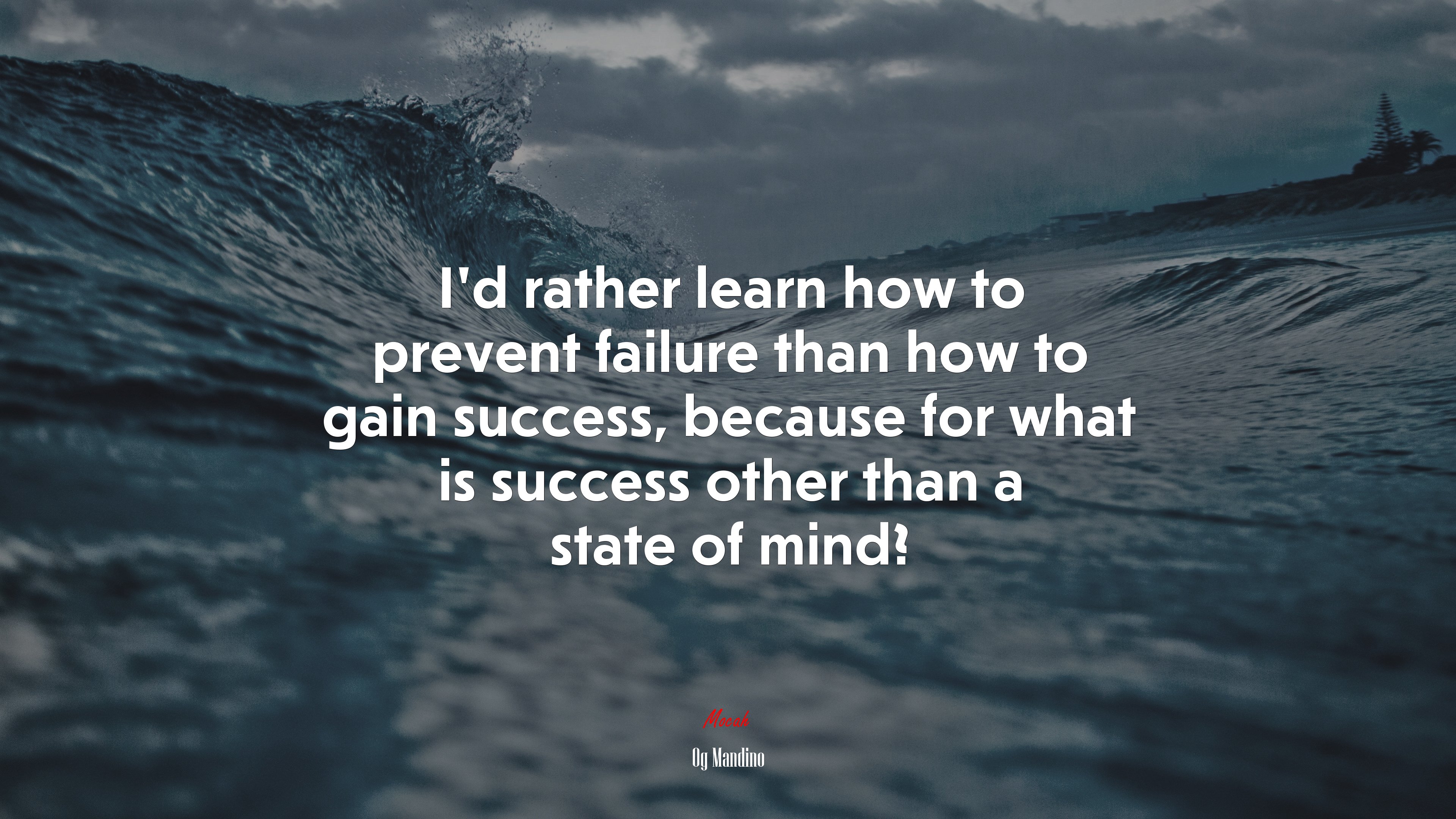 I’d rather learn how to prevent failure than how to gain success, because for what is success other than a state of mind? | Og Mandino quote HD Wallpaper