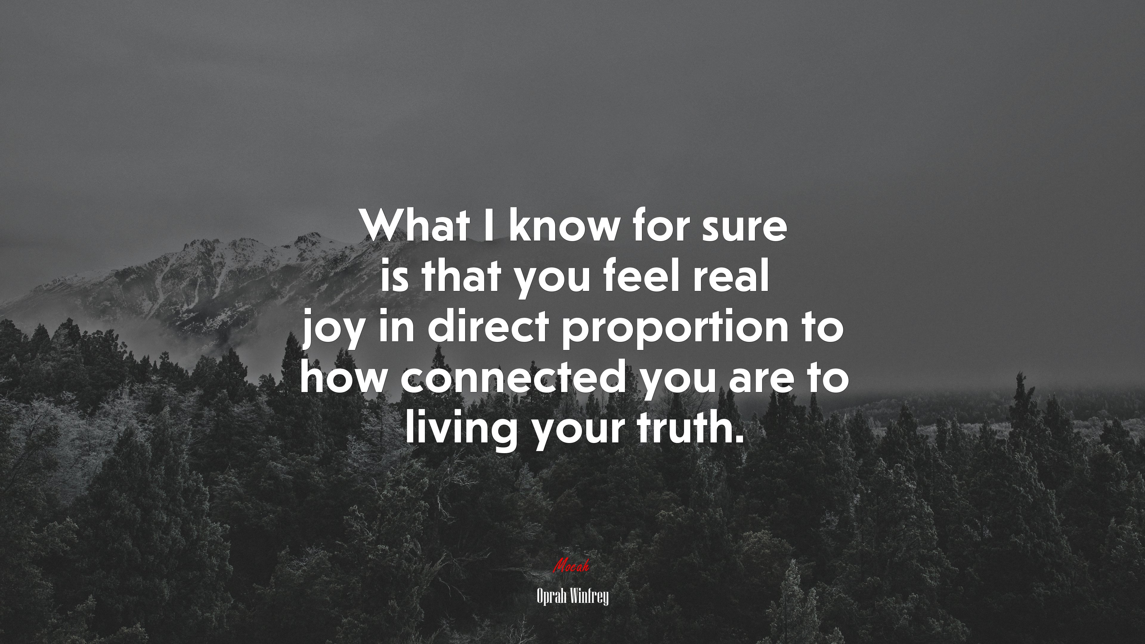 What I know for sure is that you feel real joy in direct proportion to how connected you are to living your truth. | Oprah Winfrey quote HD Wallpaper