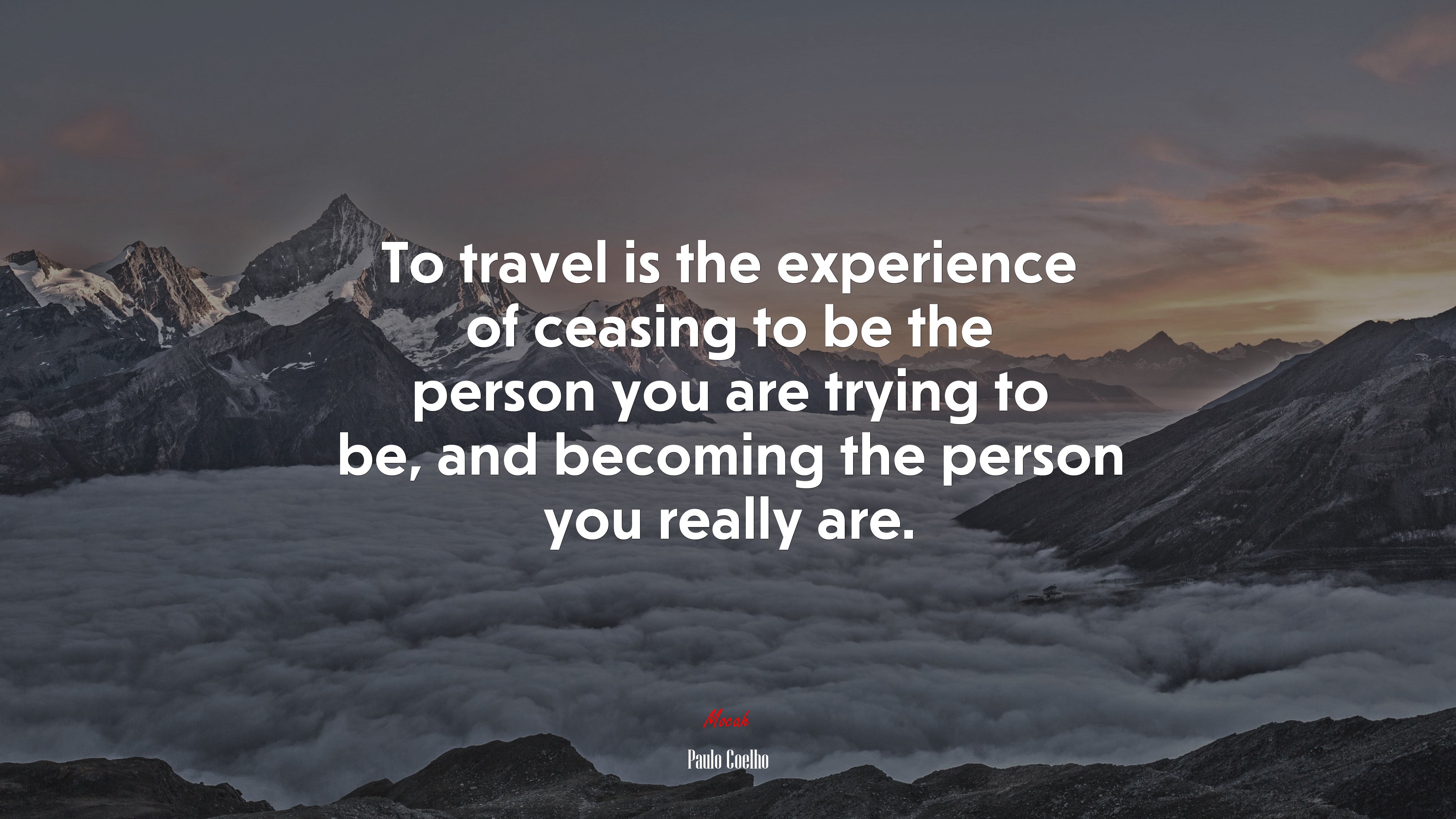 To travel is the experience of ceasing to be the person you are trying to be, and becoming the person you really are. | Paulo Coelho quote HD Wallpaper