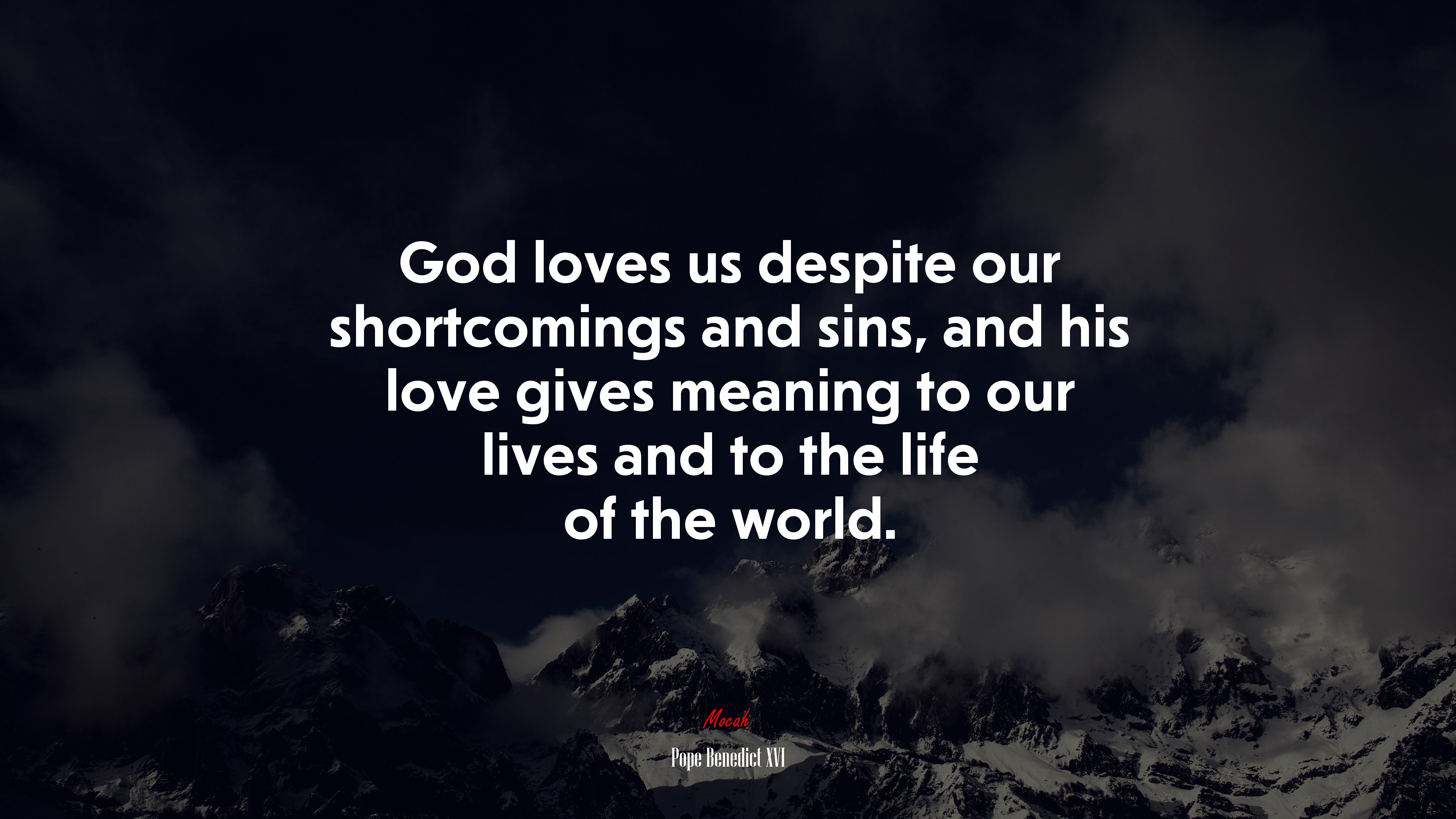 God loves us despite our shortcomings and sins, and his love gives meaning to our lives and to the life of the world. | Pope Benedict XVI quote HD Wallpaper