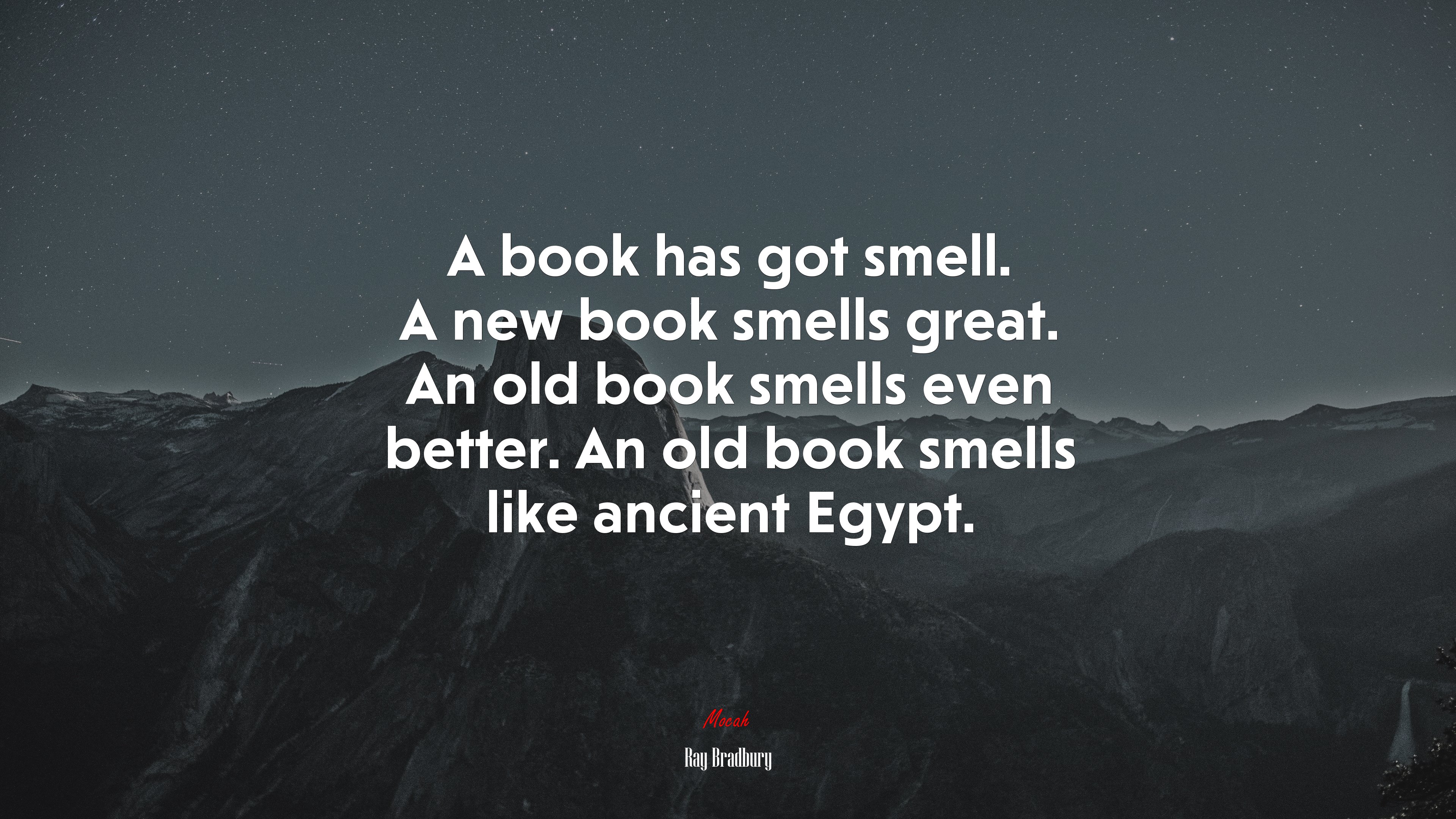 A book has got smell. A new book smells great. An old book smells even better. An old book smells like ancient Egypt. | Ray Bradbury quote HD Wallpaper