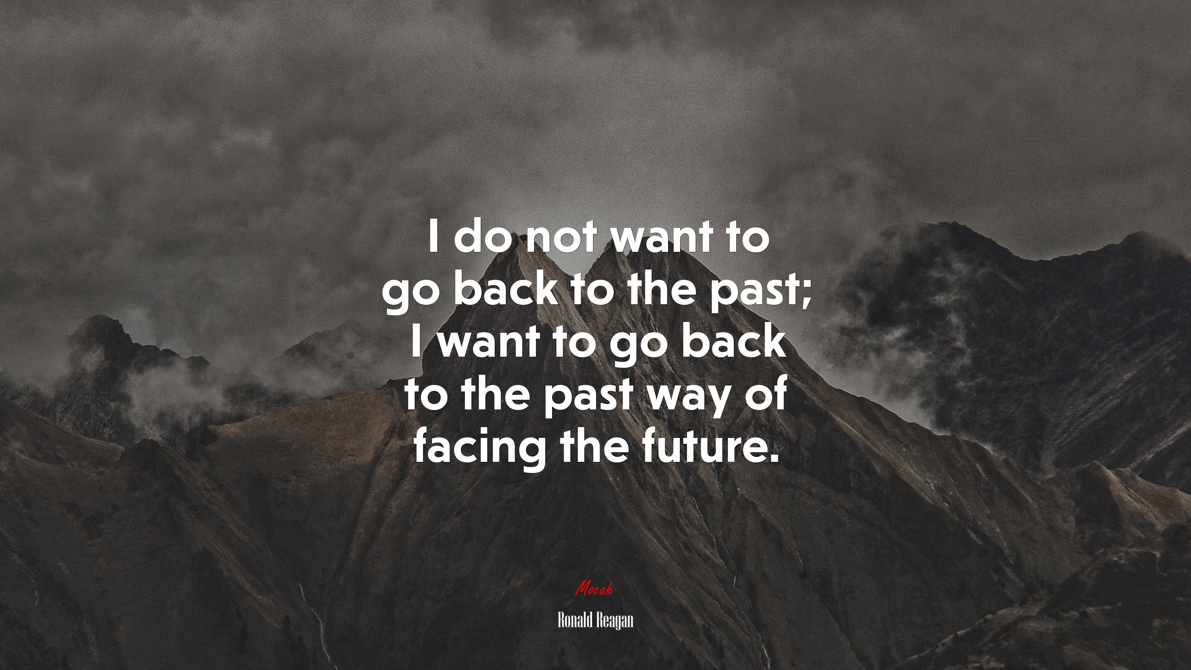 I do not want to go back to the past; I want to go back to the past way of facing the future. | Ronald Reagan quote HD Wallpaper