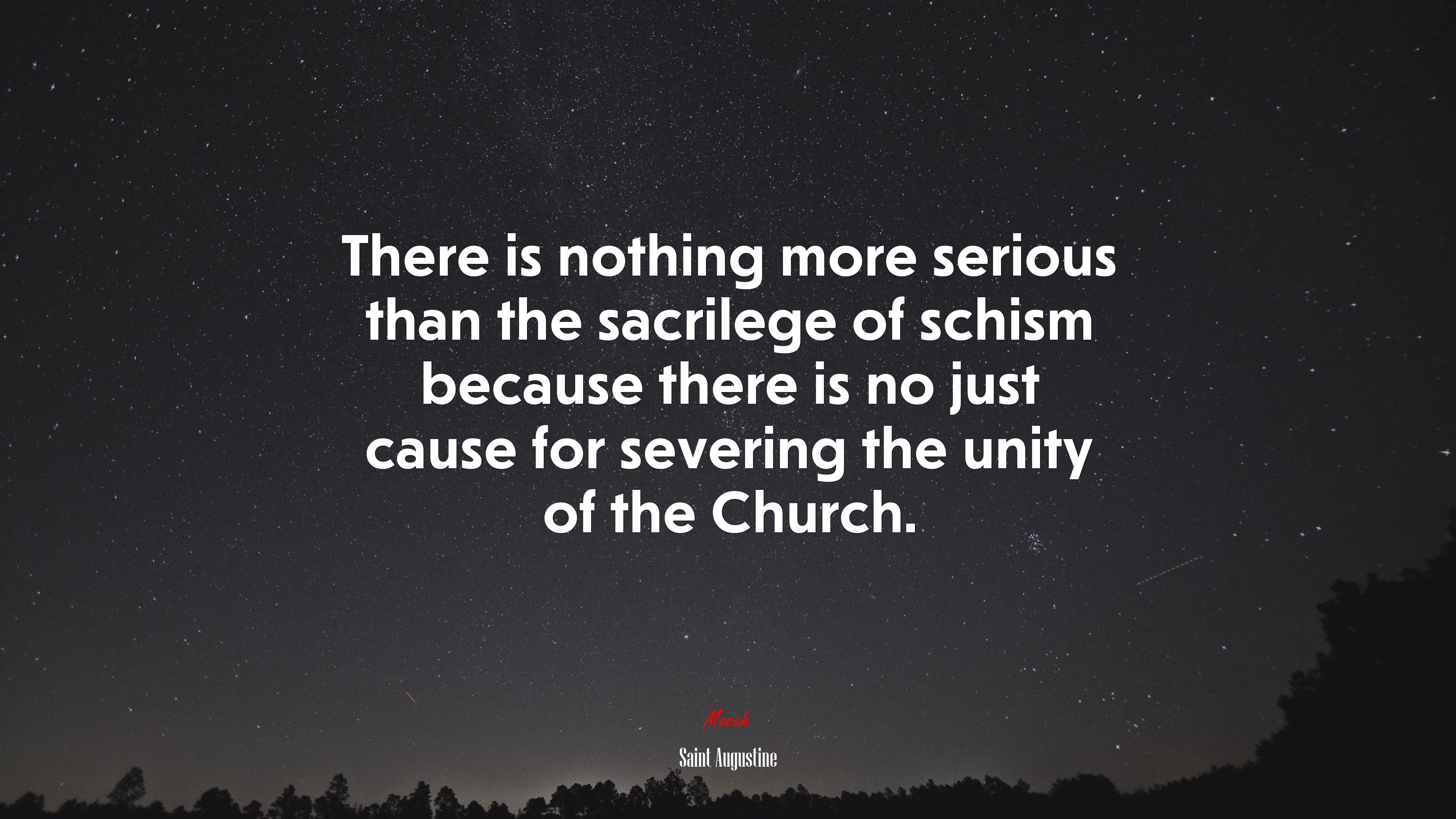There is nothing more serious than the sacrilege of schism because there is no just cause for severing the unity of the Church. | Saint Augustine quote HD Wallpaper