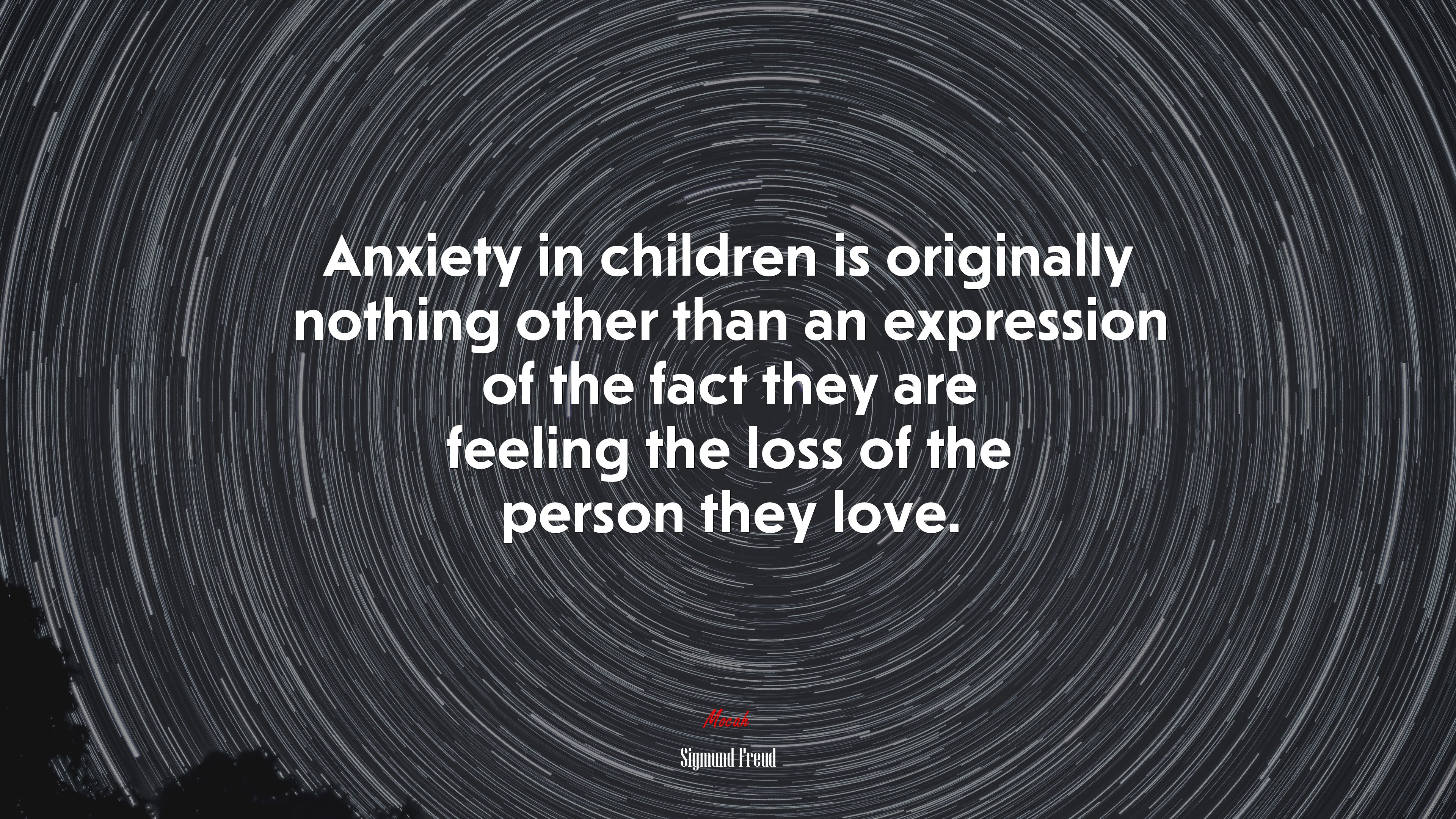 Anxiety in children is originally nothing other than an expression of the fact they are feeling the loss of the person they love. | Sigmund Freud quote HD Wallpaper