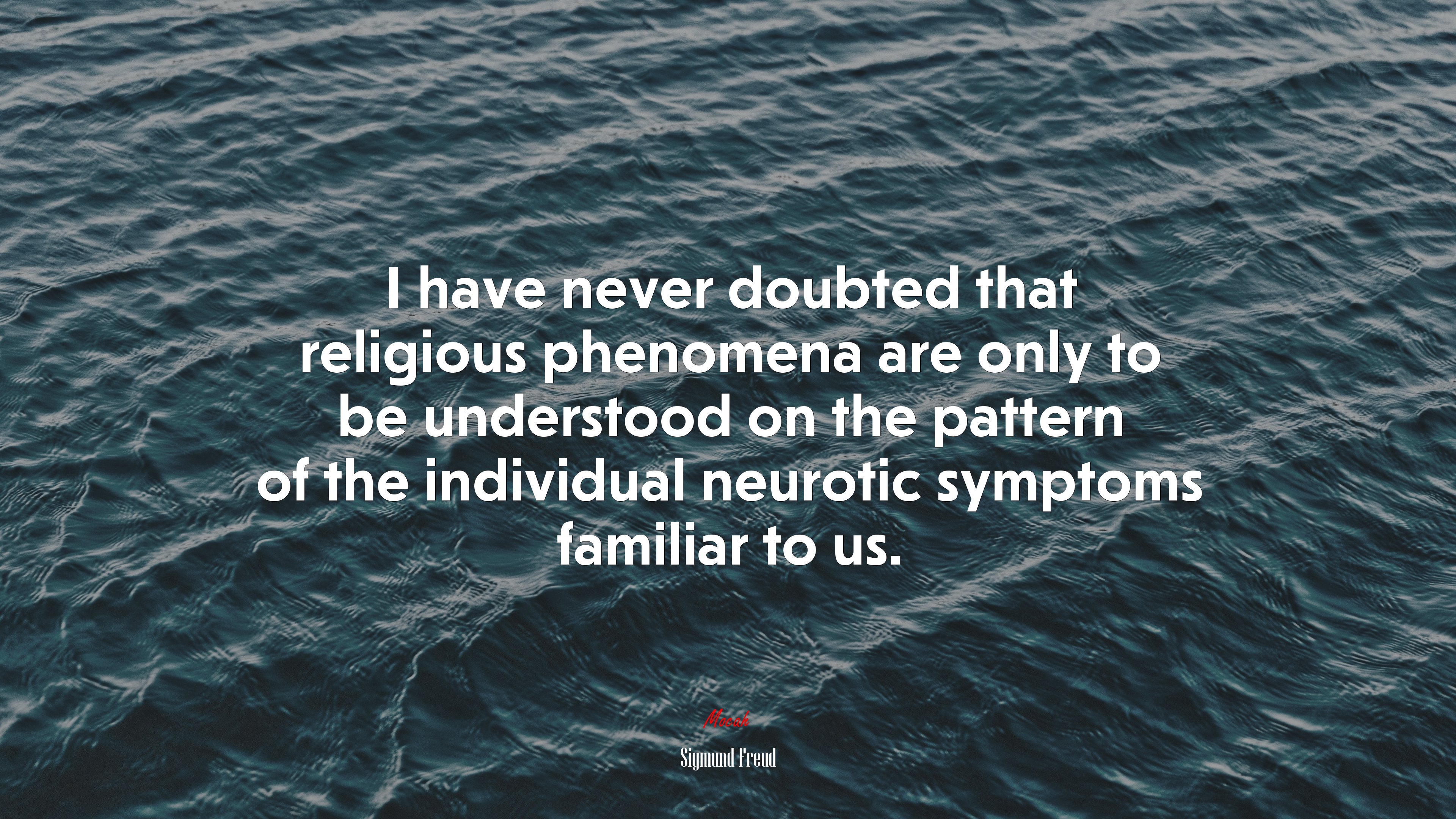 I have never doubted that religious phenomena are only to be understood on the pattern of the individual neurotic symptoms familiar to us. | Sigmund Freud quote HD Wallpaper