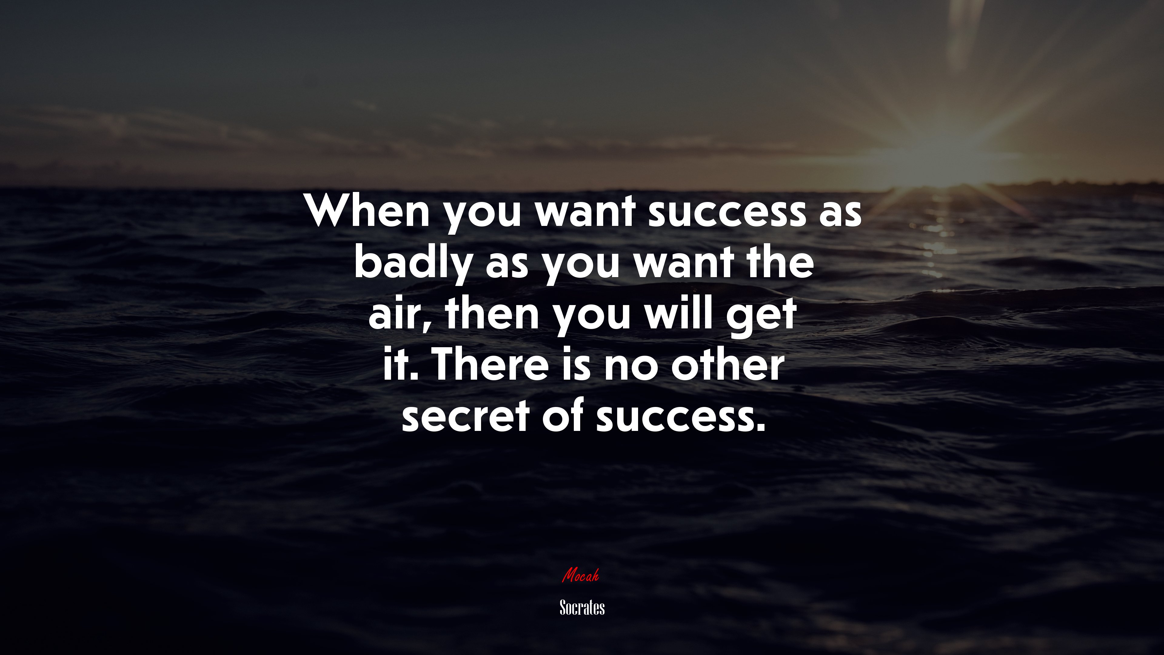 When you want success as badly as you want the air, then you will get it. There is no other secret of success. | Socrates quote HD Wallpaper