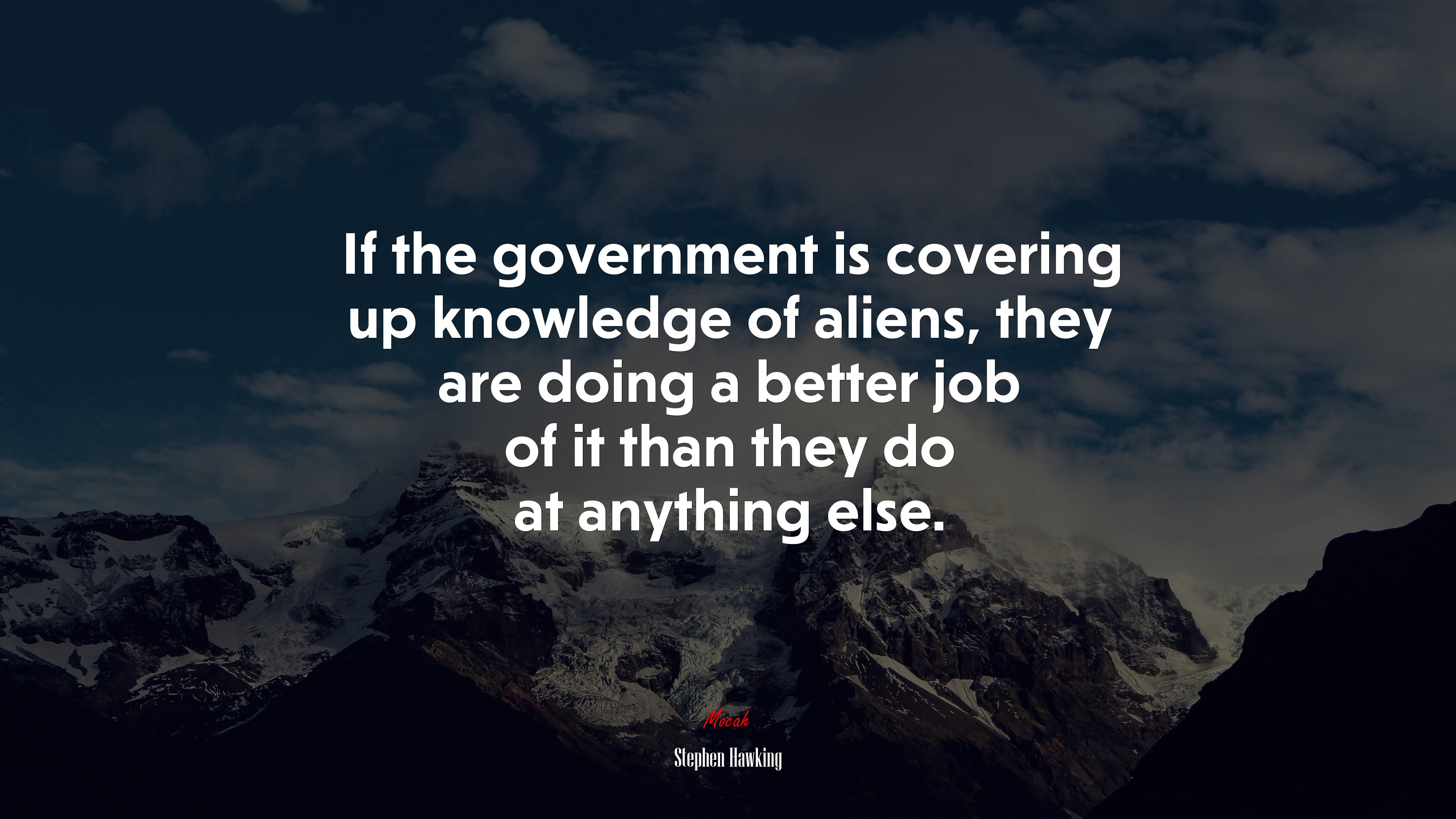 If the government is covering up knowledge of aliens, they are doing a better job of it than they do at anything else. | Stephen Hawking quote HD Wallpaper