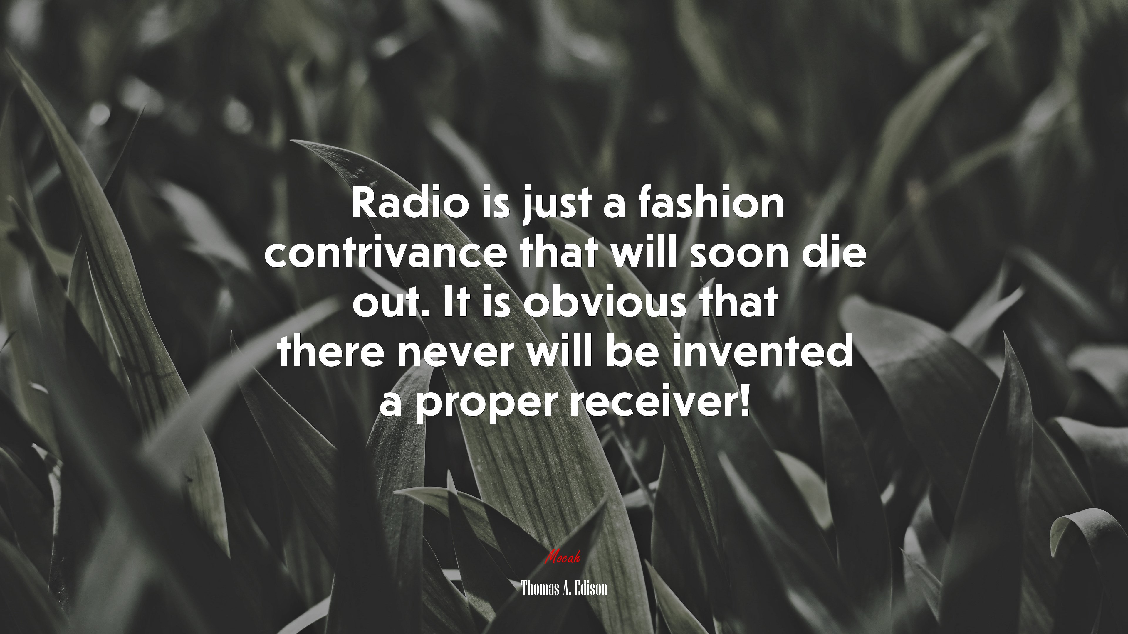 Radio is just a fashion contrivance that will soon die out. It is obvious that there never will be invented a proper receiver! | Thomas A. Edison quote HD Wallpaper