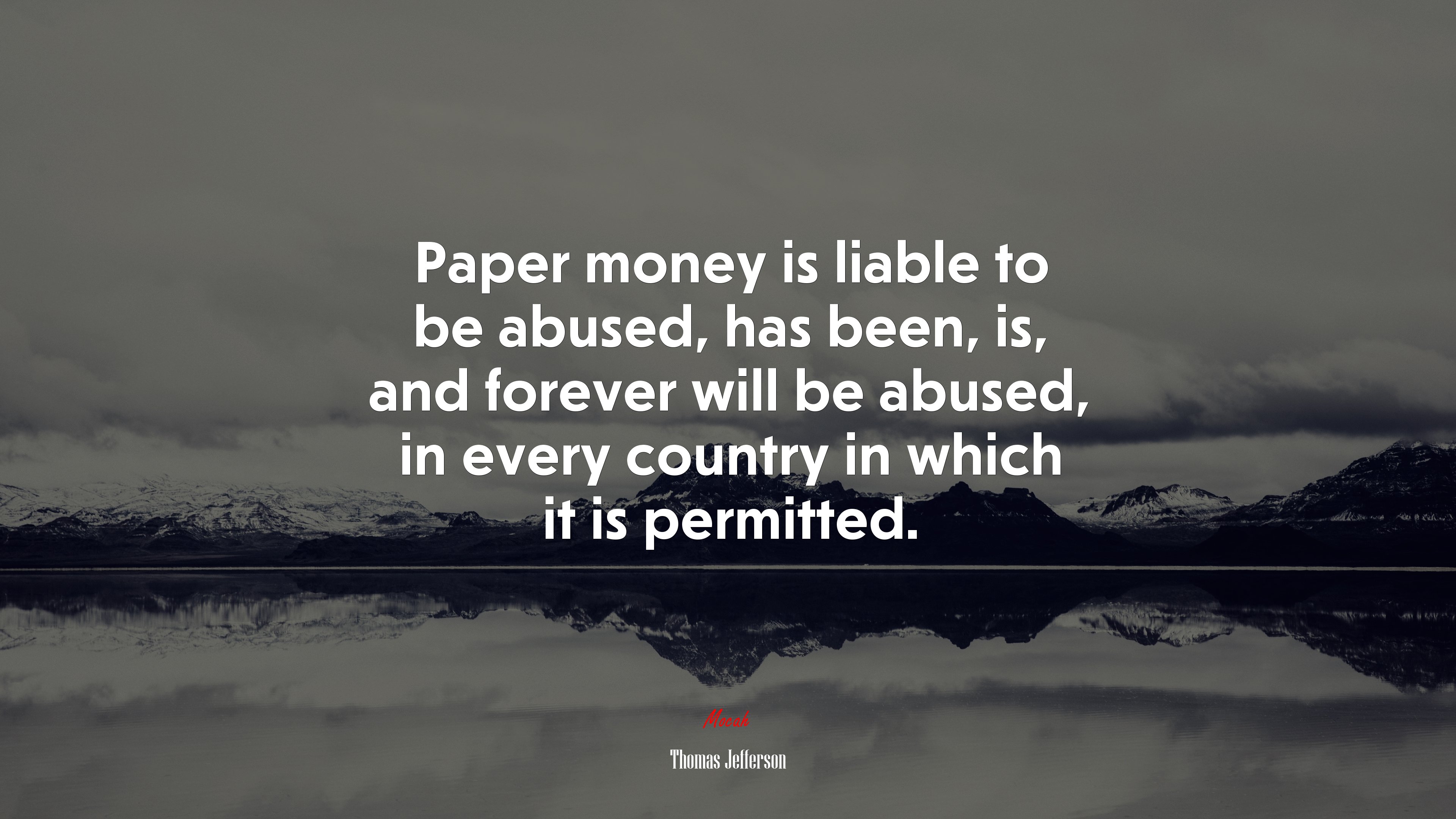 Paper money is liable to be abused, has been, is, and forever will be abused, in every country in which it is permitted. | Thomas Jefferson quote HD Wallpaper