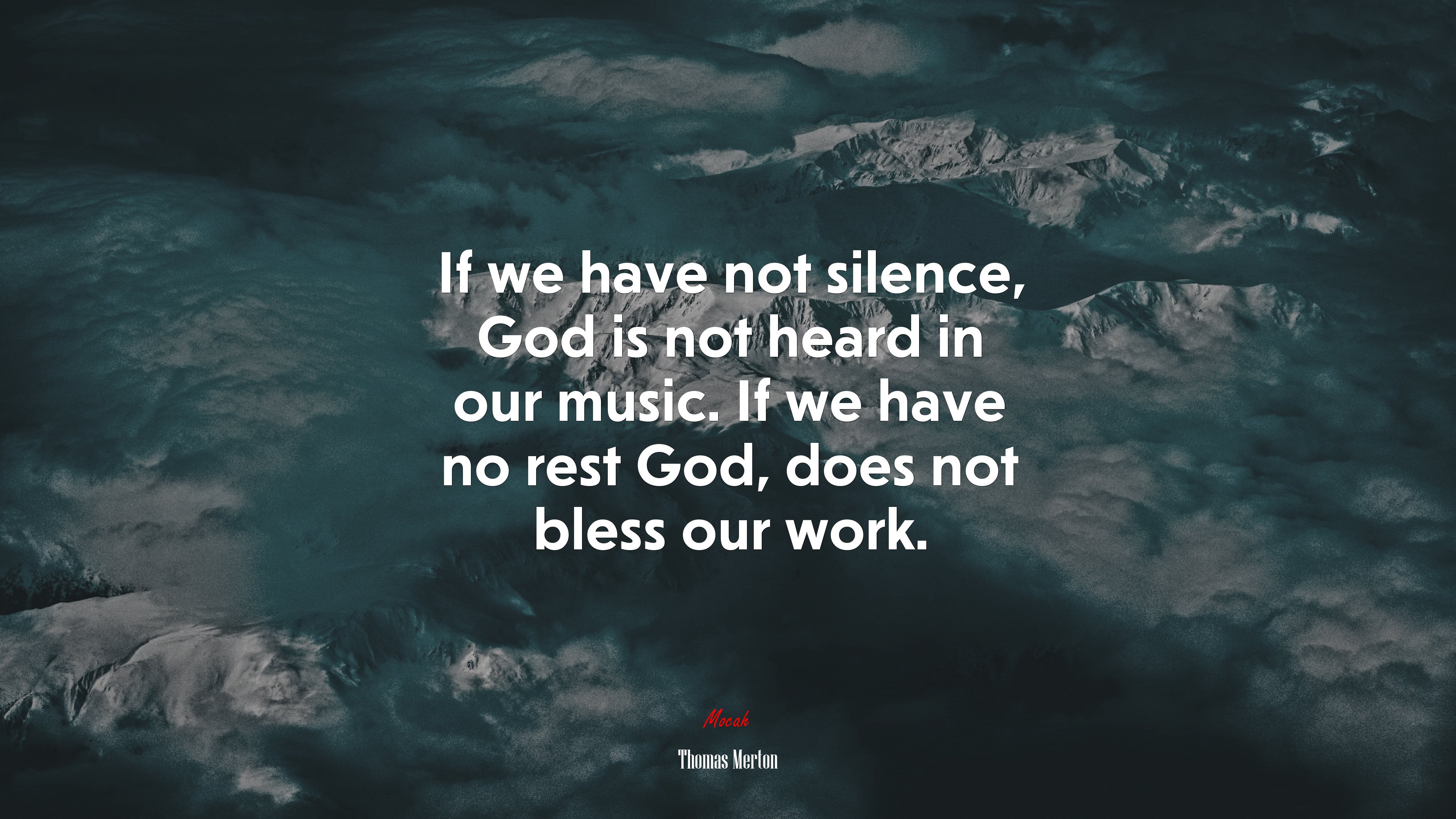 If we have not silence, God is not heard in our music. If we have no rest God, does not bless our work. | Thomas Merton quote HD Wallpaper