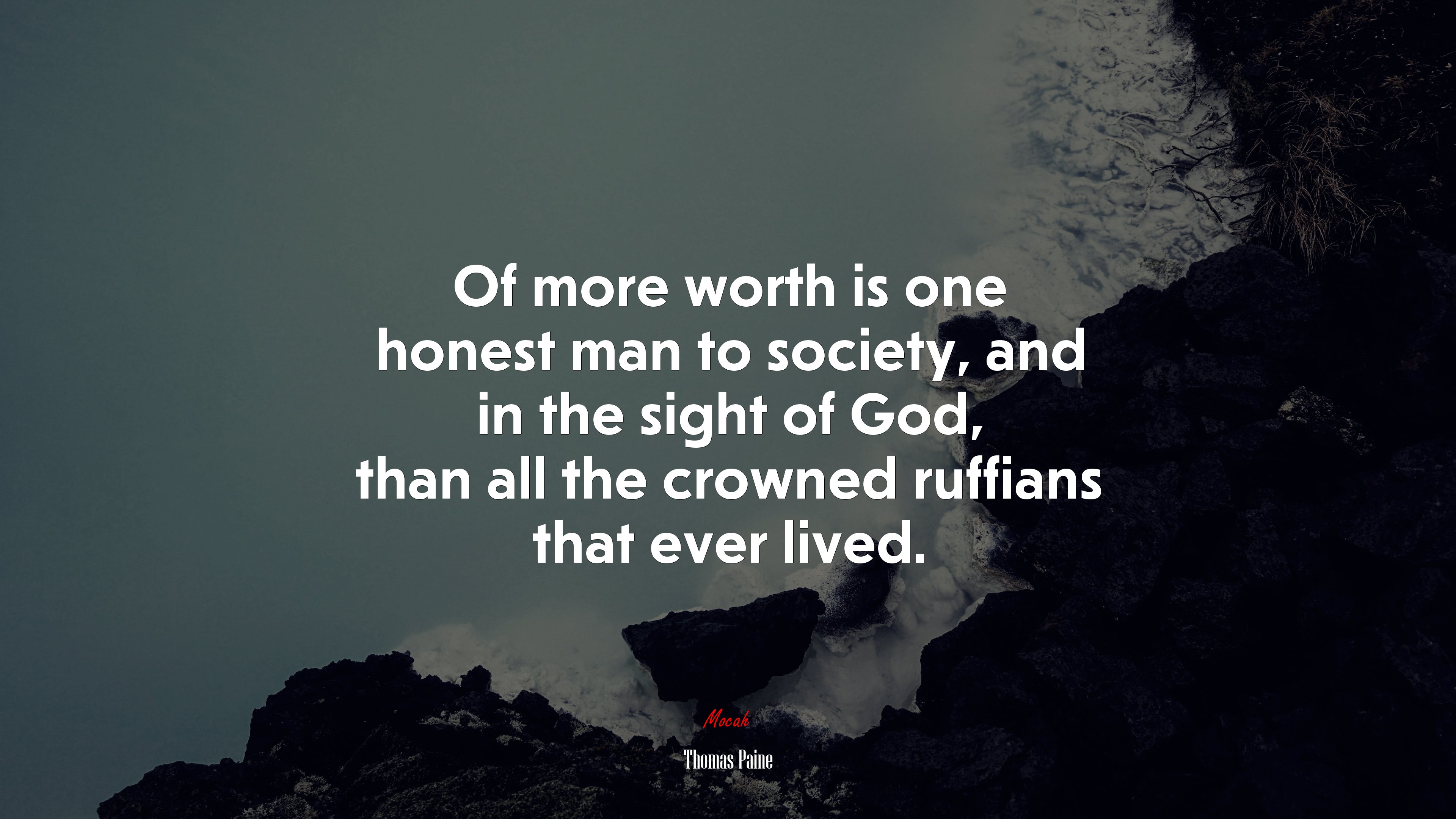 Of more worth is one honest man to society, and in the sight of God, than all the crowned ruffians that ever lived. | Thomas Paine quote HD Wallpaper