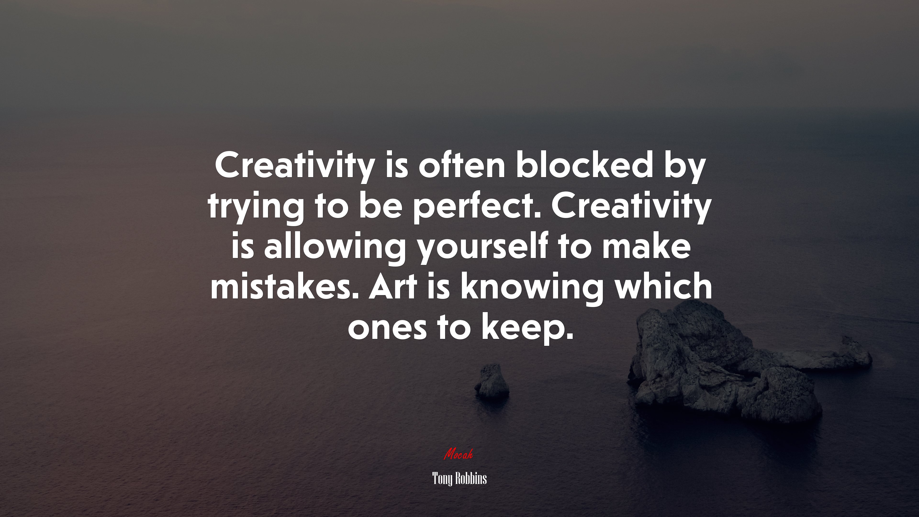 Creativity is often blocked by trying to be perfect. Creativity is allowing yourself to make mistakes. Art is knowing which ones to keep. | Tony Robbins quote HD Wallpaper