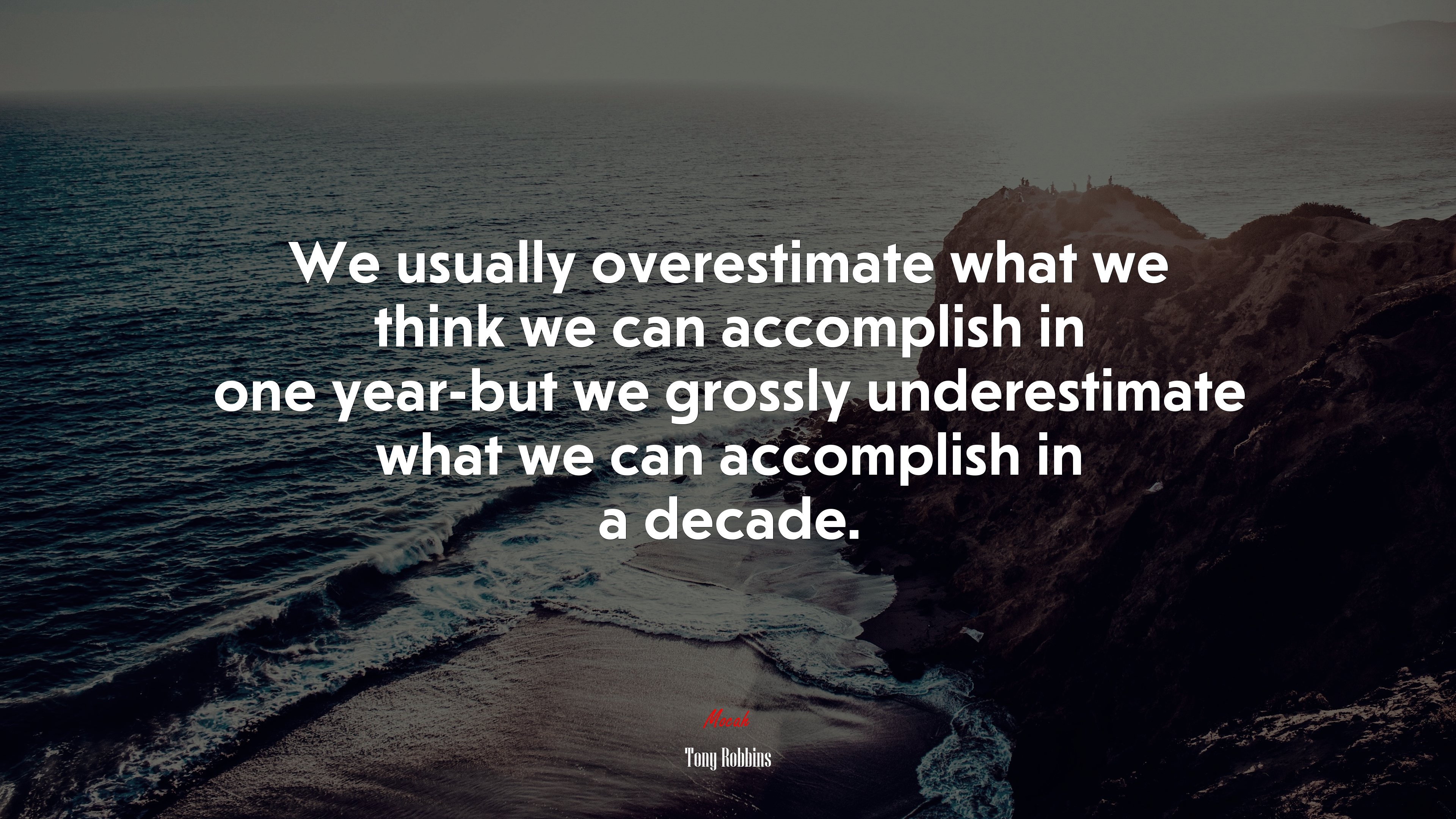 We usually overestimate what we think we can accomplish in one year-but we grossly underestimate what we can accomplish in a decade. | Tony Robbins quote HD Wallpaper