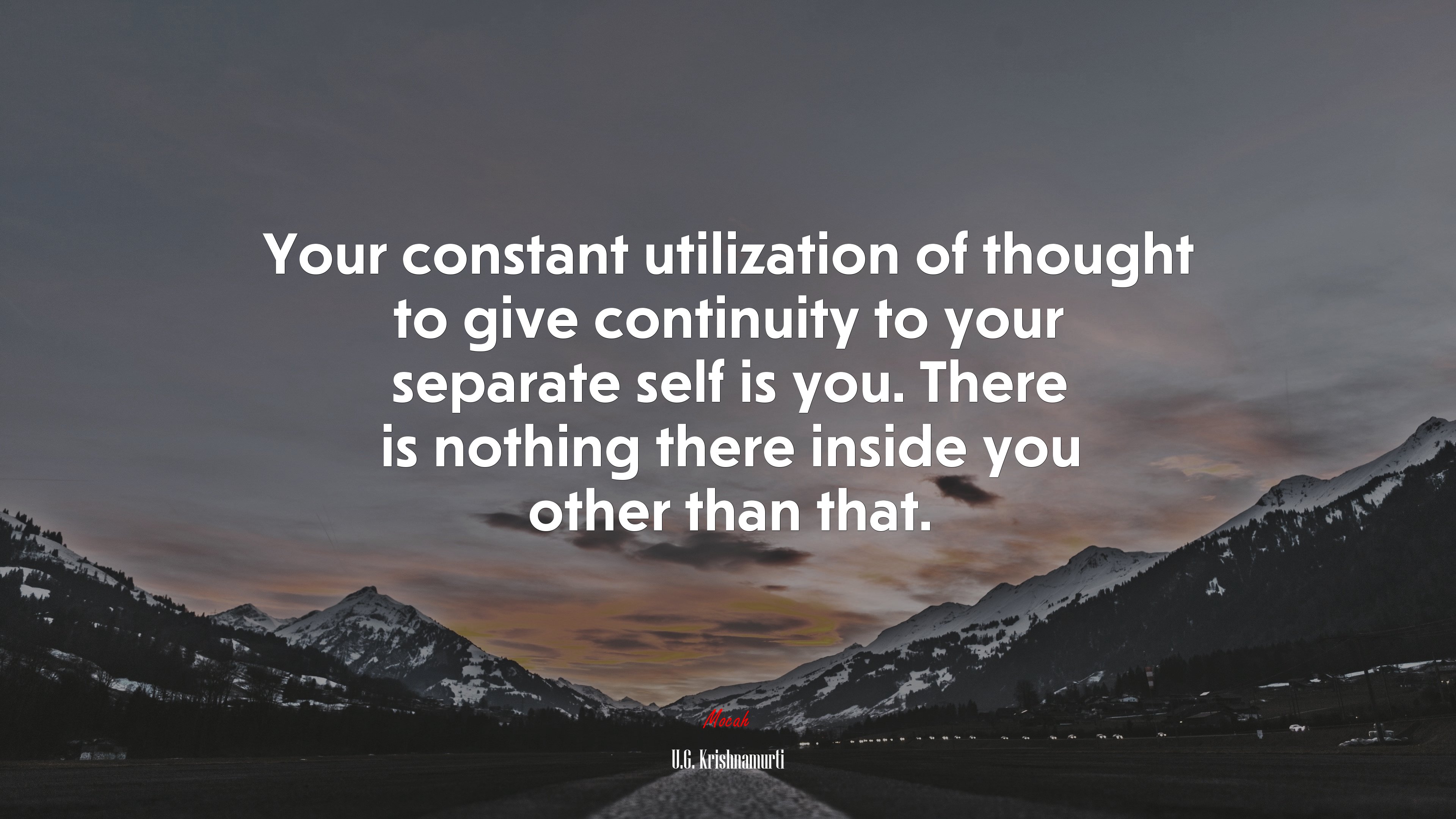 Your constant utilization of thought to give continuity to your separate self is you. There is nothing there inside you other than that. | U.G. Krishnamurti quote HD Wallpaper