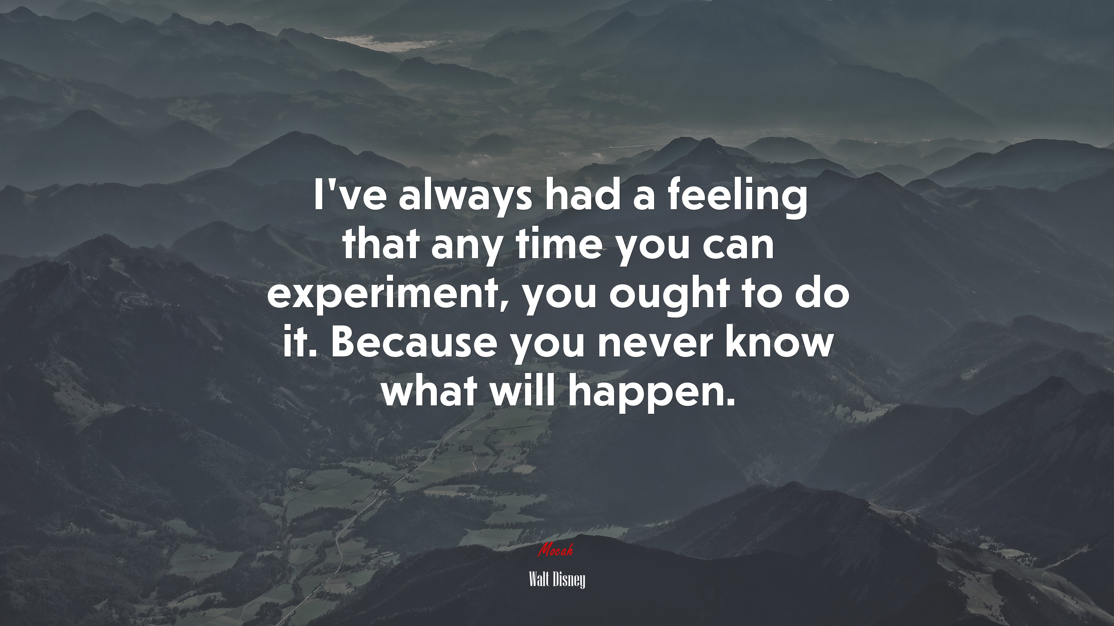 I’ve always had a feeling that any time you can experiment, you ought to do it. Because you never know what will happen. | Walt Disney quote HD Wallpaper