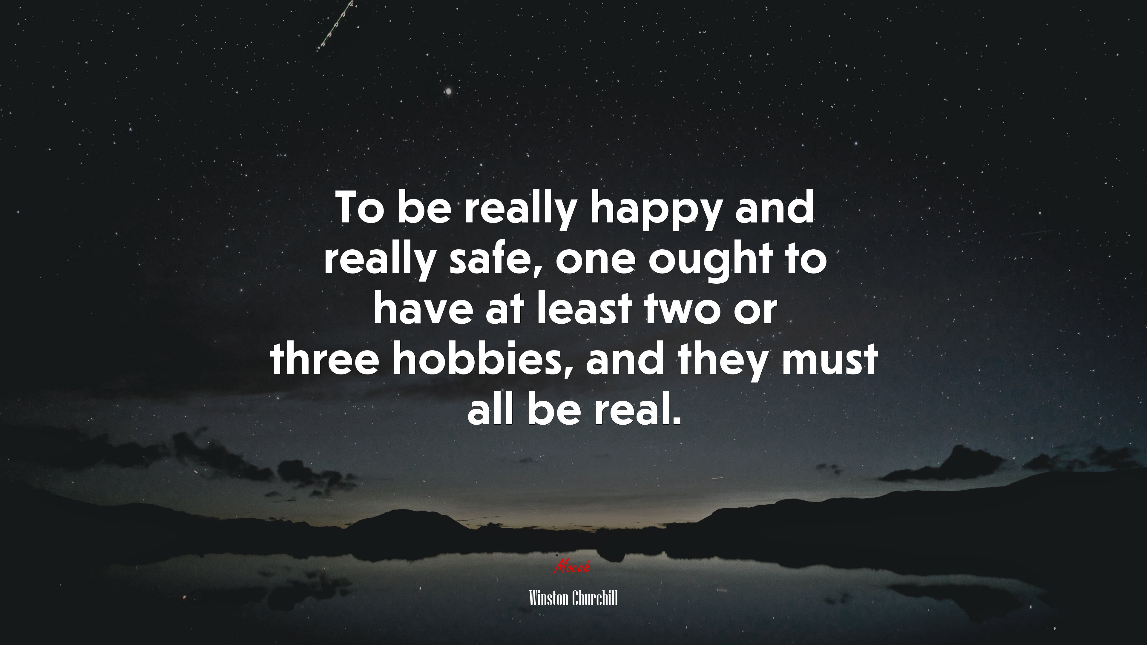 To be really happy and really safe, one ought to have at least two or three hobbies, and they must all be real. | Winston Churchill quote HD Wallpaper