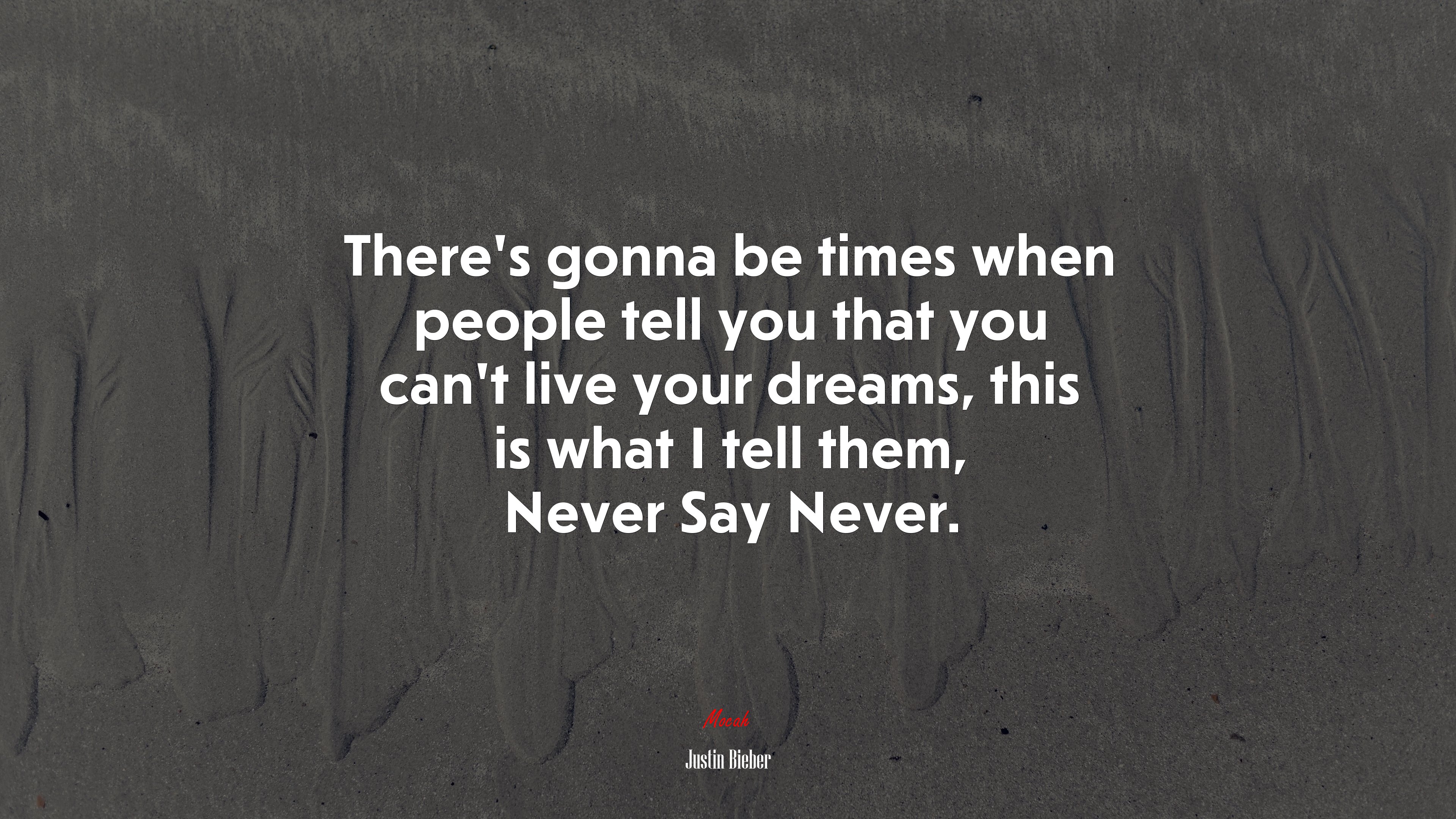 There’s gonna be times when people tell you that you can’t live your dreams, this is what I tell them, Never Say Never. | Justin Bieber quote HD Wallpaper