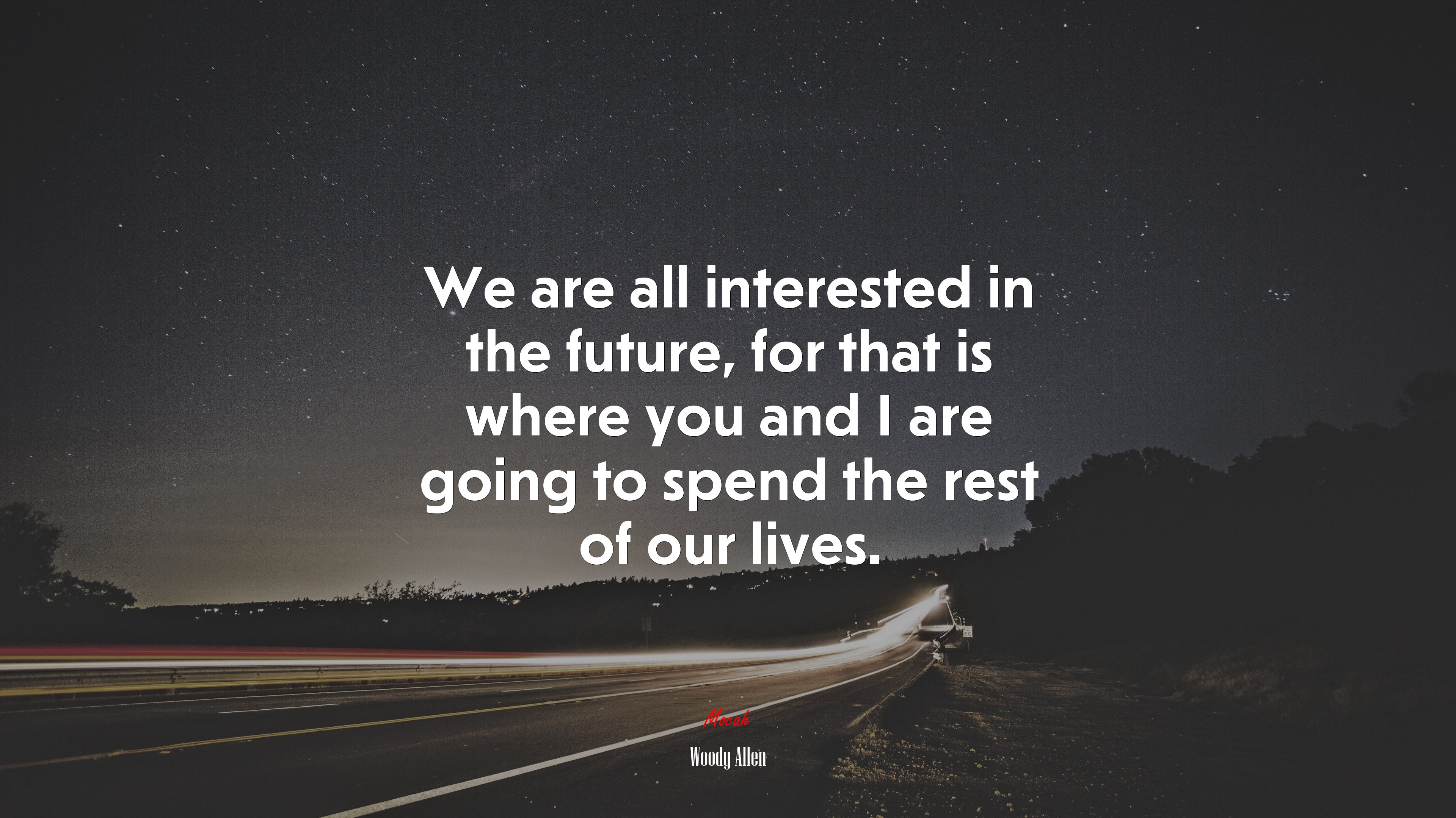 We are all interested in the future, for that is where you and I are going to spend the rest of our lives. | Woody Allen quote HD Wallpaper
