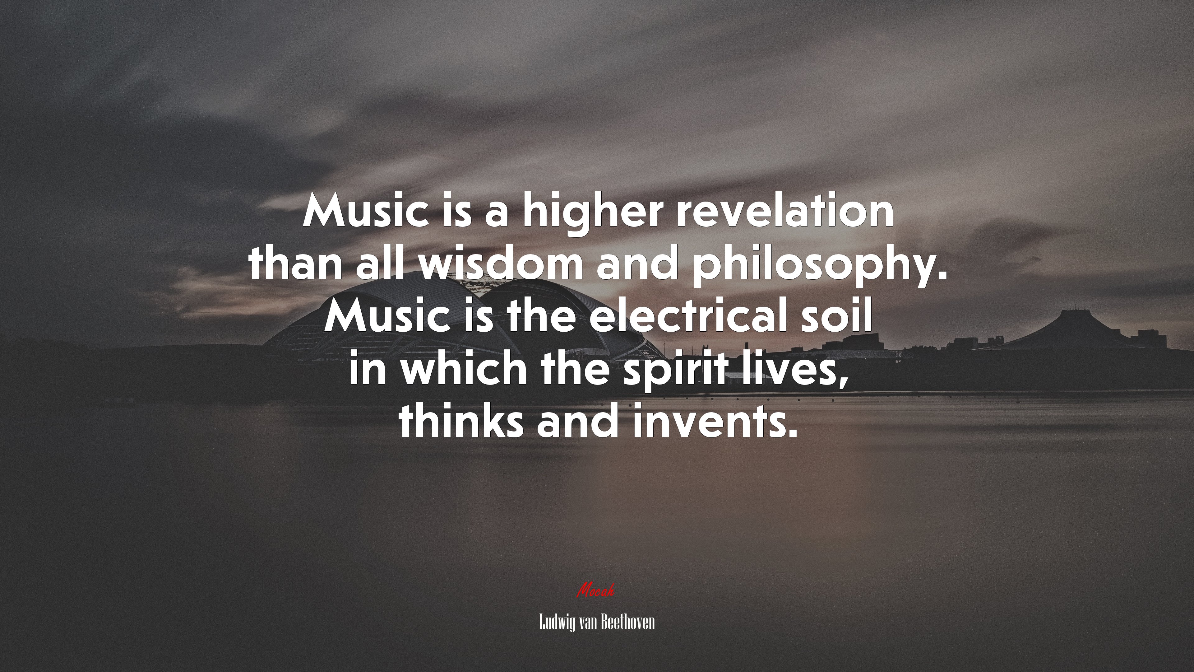 Music is a higher revelation than all wisdom and philosophy. Music is the electrical soil in which the spirit lives, thinks and invents. | Ludwig van Beethoven quote HD Wallpaper