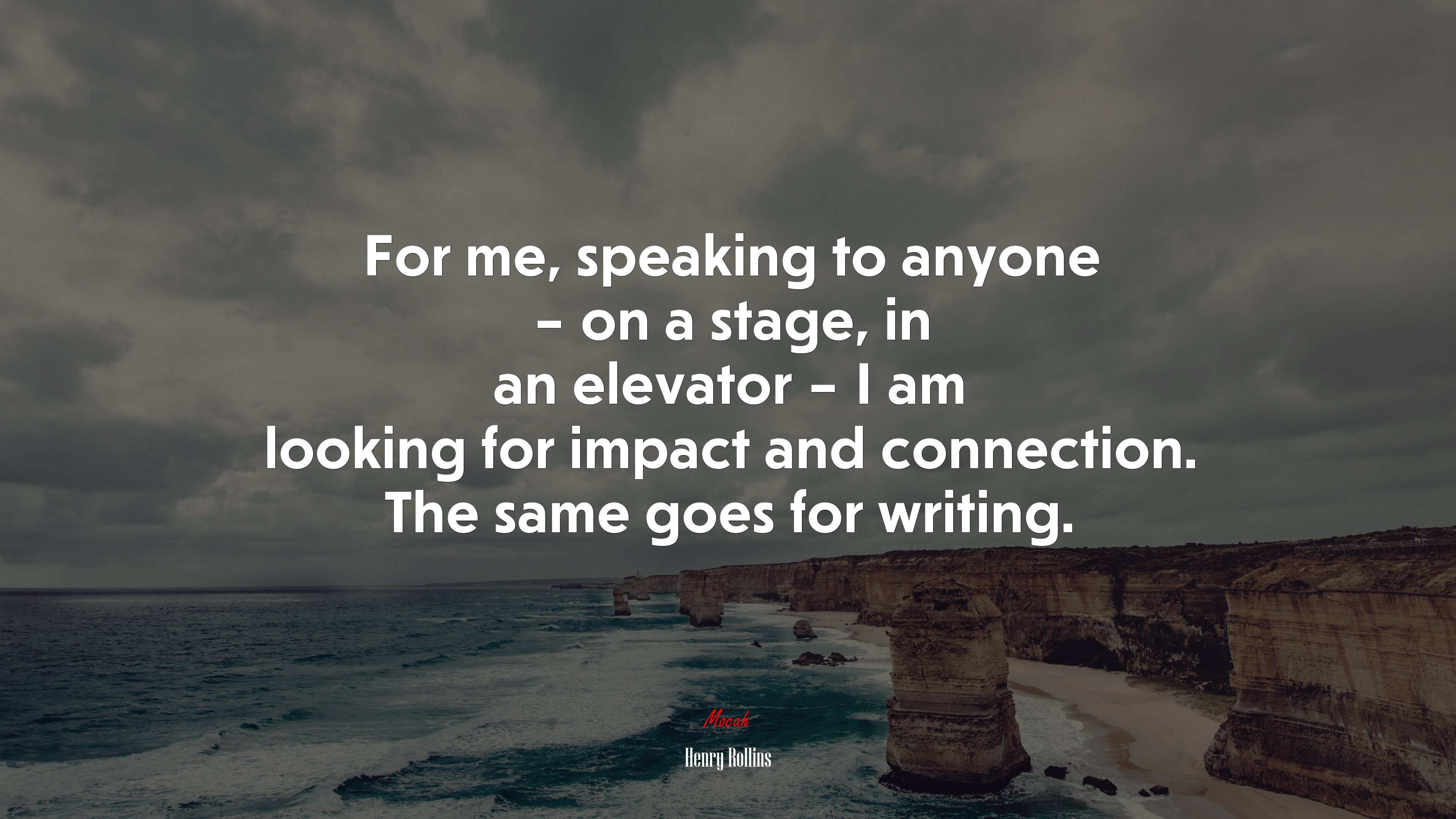 For me, speaking to anyone – on a stage, in an elevator – I am looking for impact and connection. The same goes for writing. | Henry Rollins quote HD Wallpaper