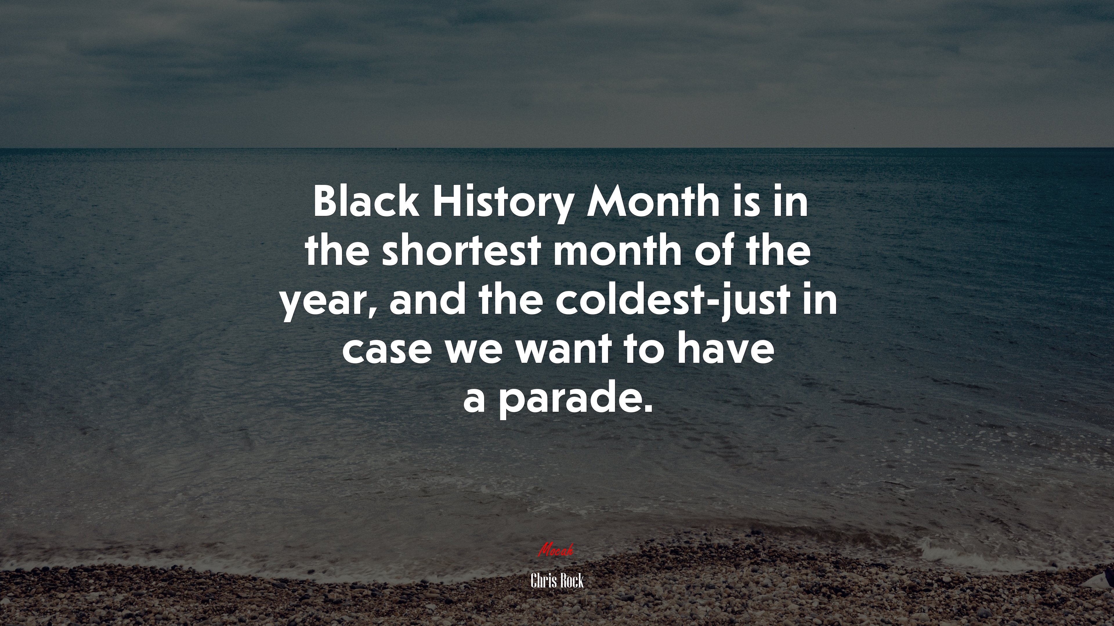Black History Month is in the shortest month of the year, and the coldest-just in case we want to have a parade. | Chris Rock quote HD Wallpaper