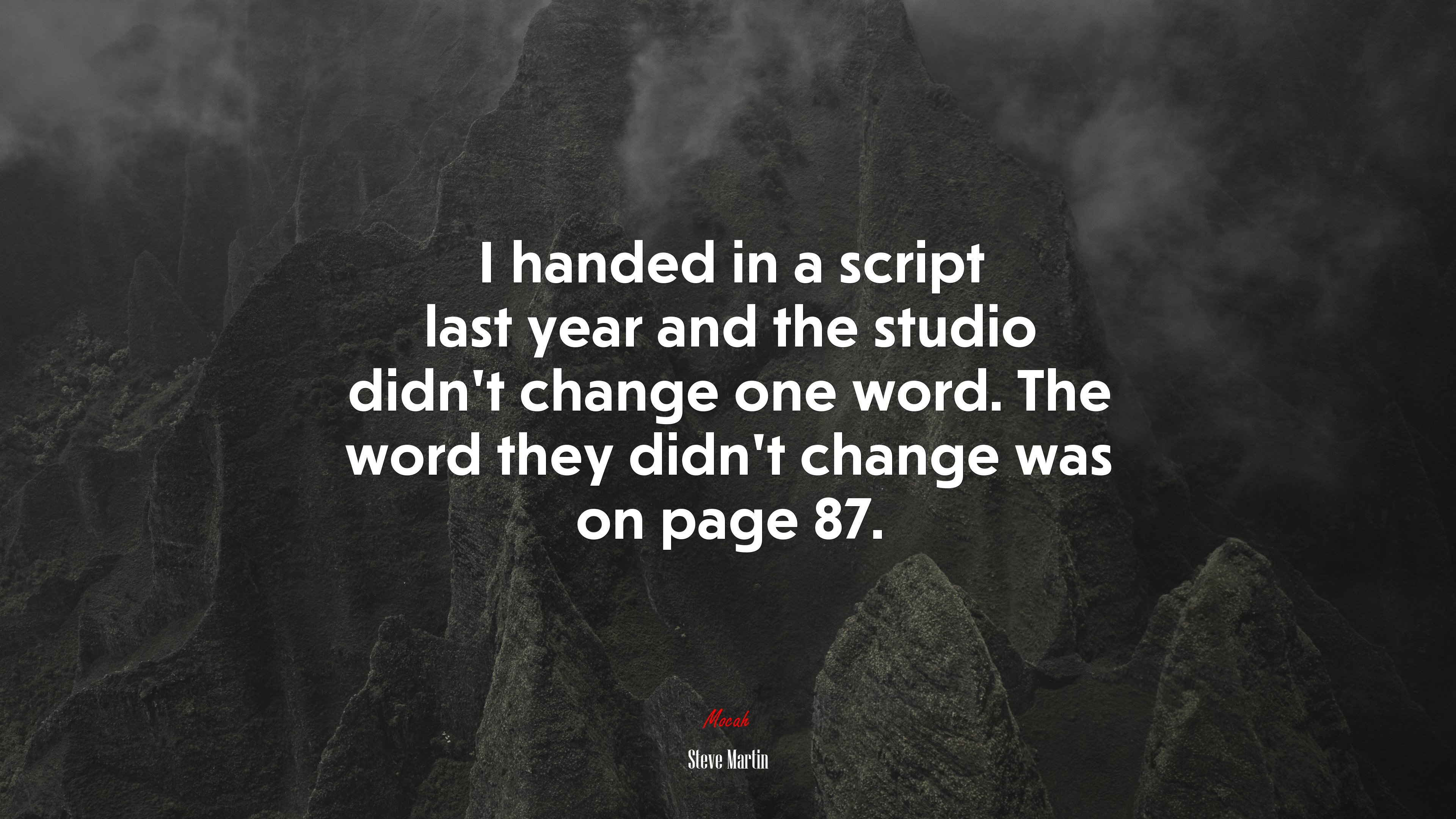 I handed in a script last year and the studio didn’t change one word. The word they didn’t change was on page 87. | Steve Martin quote HD Wallpaper