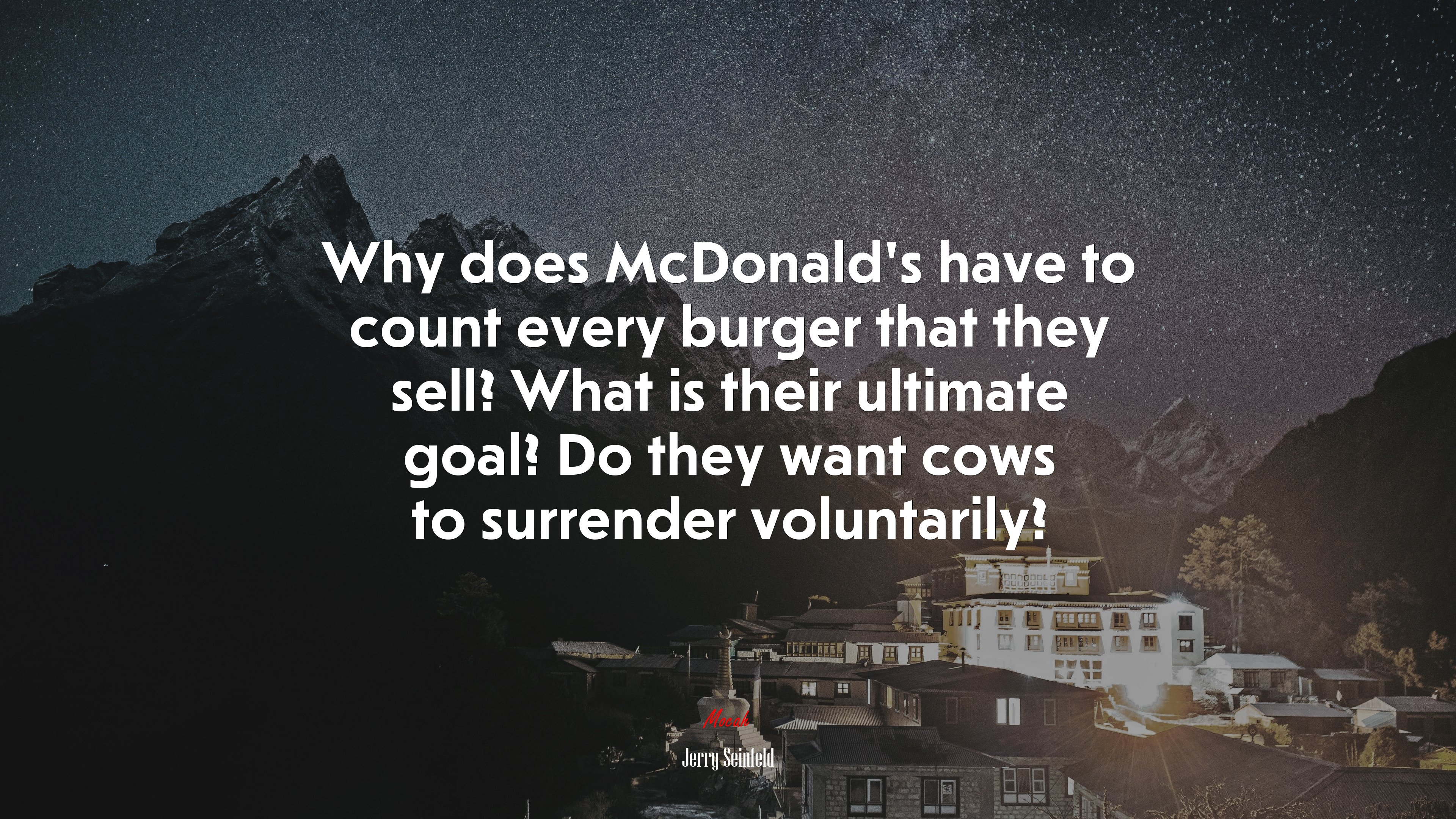Why does McDonald’s have to count every burger that they sell? What is their ultimate goal? Do they want cows to surrender voluntarily? | Jerry Seinfeld quote HD Wallpaper