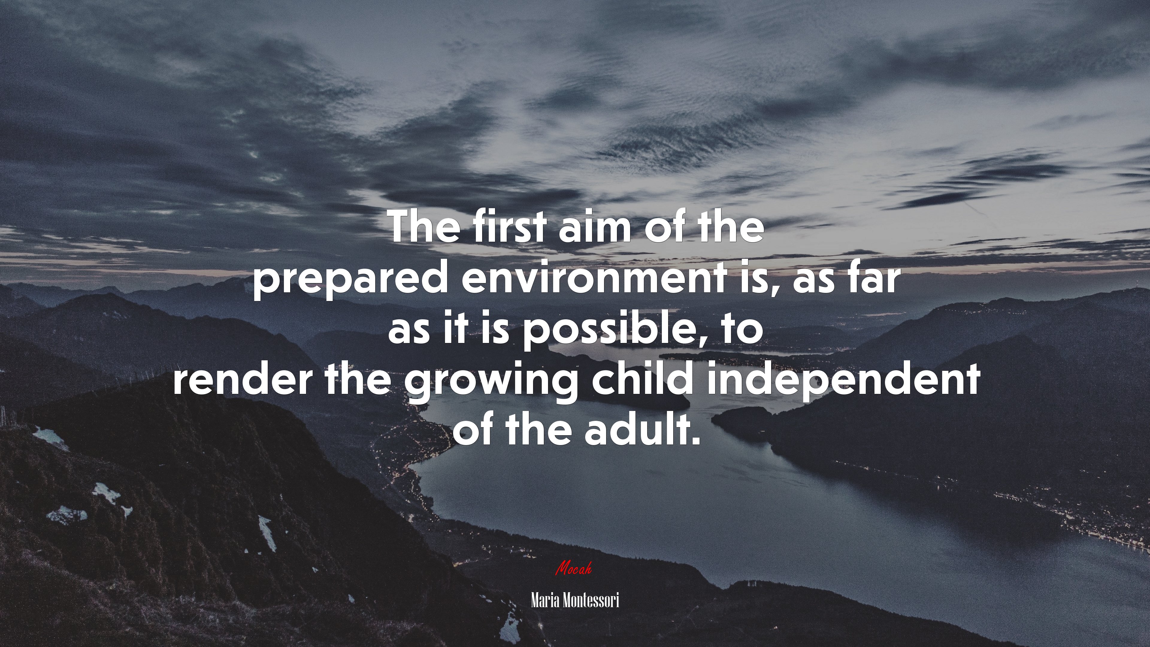 The first aim of the prepared environment is, as far as it is possible, to render the growing child independent of the adult. | Maria Montessori quote HD Wallpaper